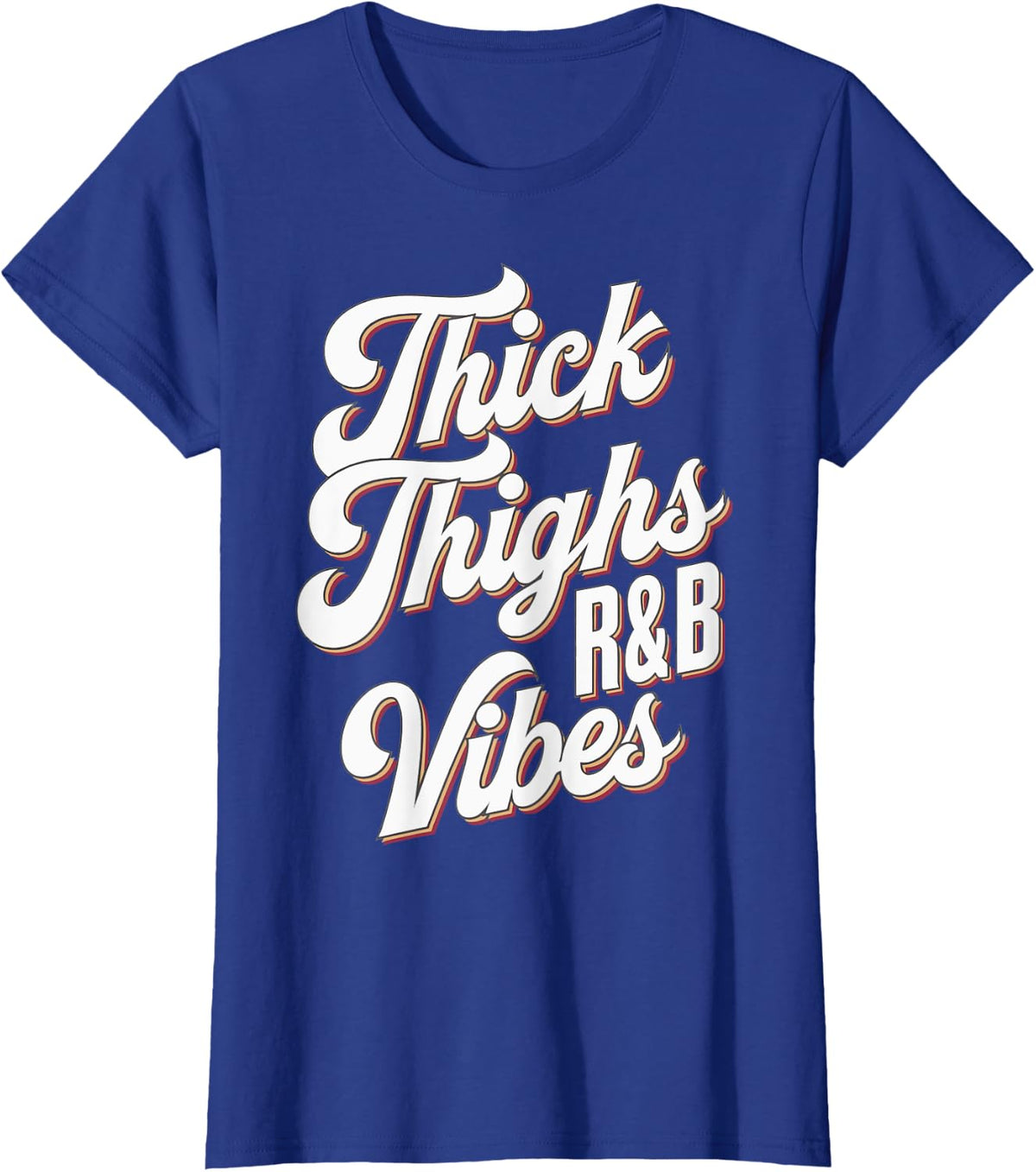 Thick Thighs R&B Vibes T-Shirt - Royal Blue