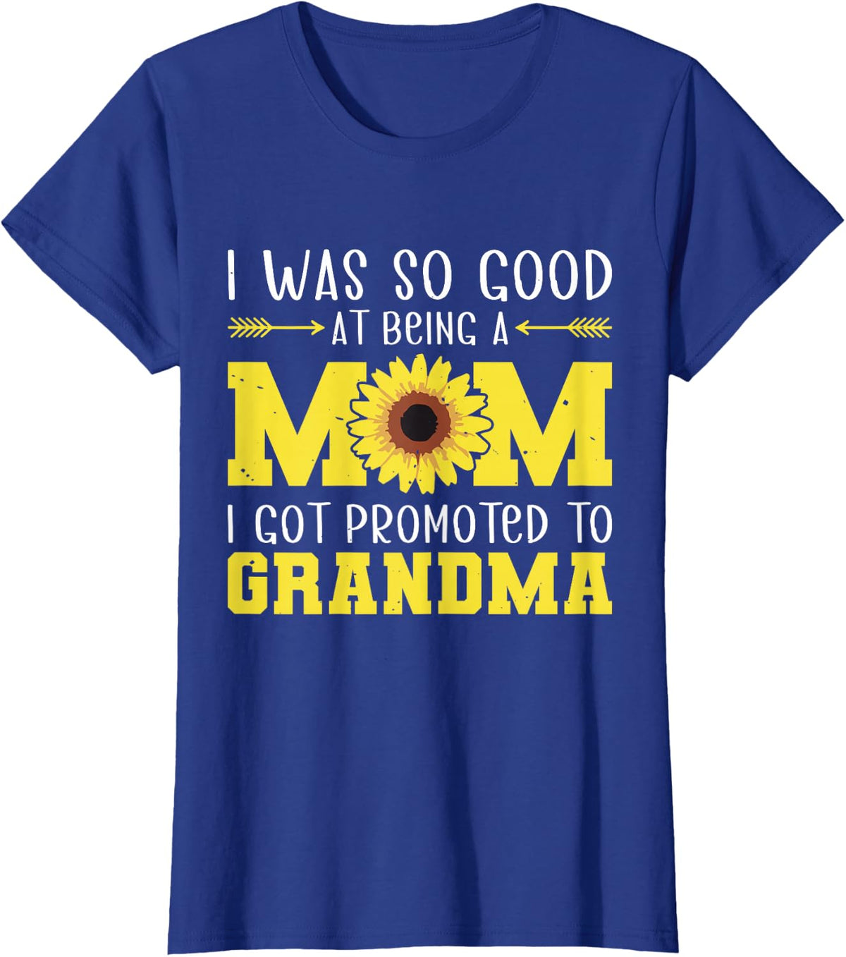 I was so Good at Being a mom I got Promoted to Grandma T-Shirt - Royal Blue