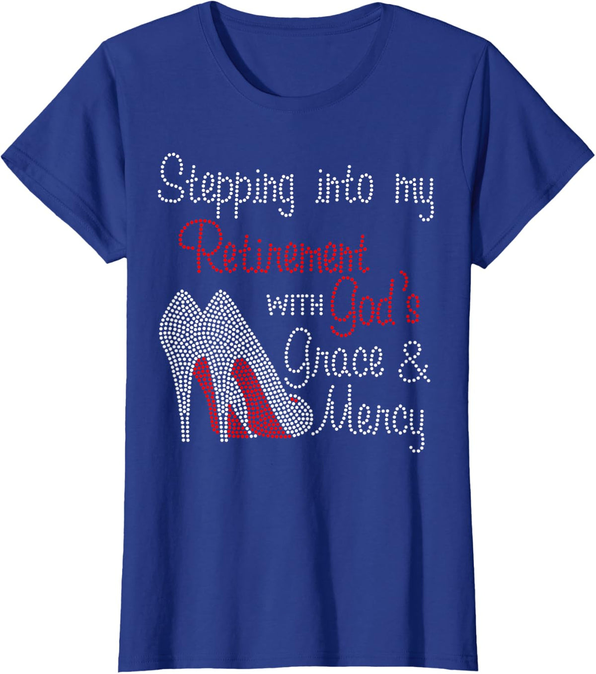 Stepping Into My Retirement With God's Grace And Mercy T-Shirt - Royal Blue