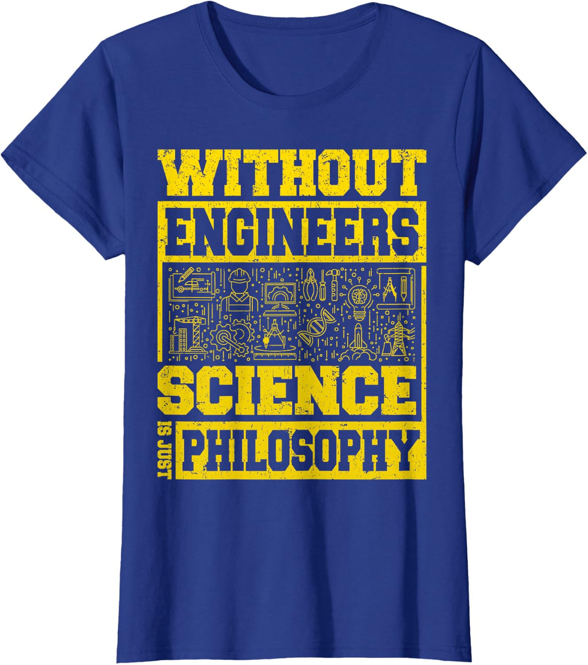 Without Engineers Science is Just Philosophy - Engineer T-Shirt - Royal Blue
