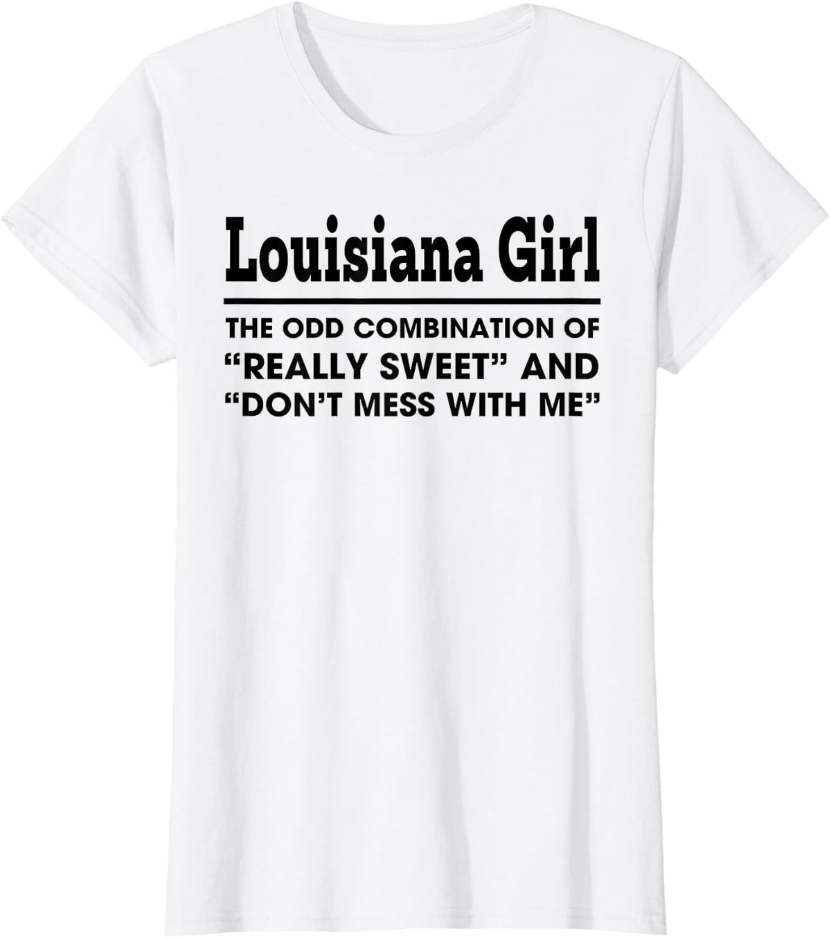 Louisiana Girl The Odd Combination Of Really Sweet T-Shirt - White