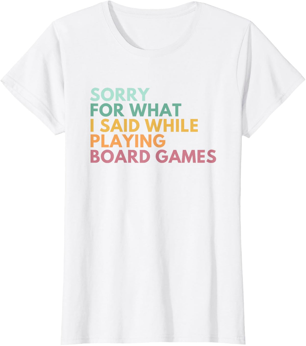 Sorry For What I Said While Playing Board Games T-Shirt - White