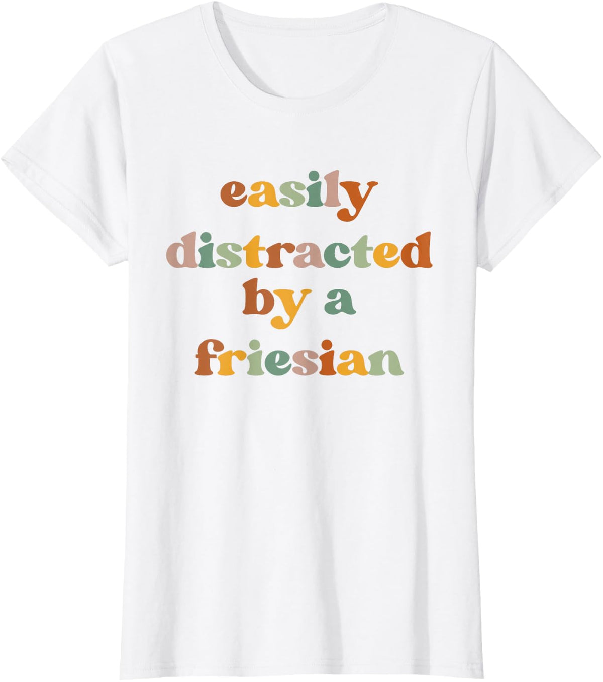 Easily Distracted By A Horse - Friesian T-Shirt - White