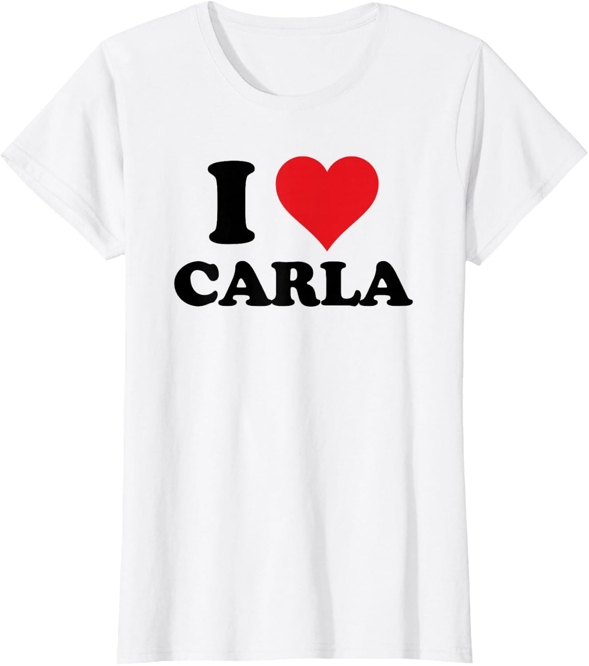 I Heart Carla First Name I Love Personalized Stuff T-Shirt - White