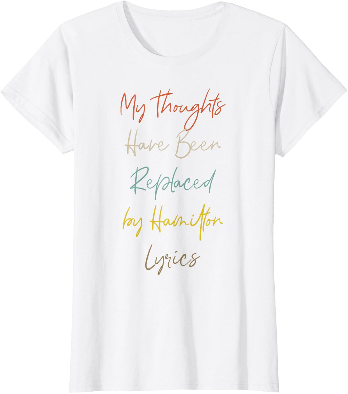 My Thoughts Have Been Replaced by Hamilton Lyrics T-Shirt - White