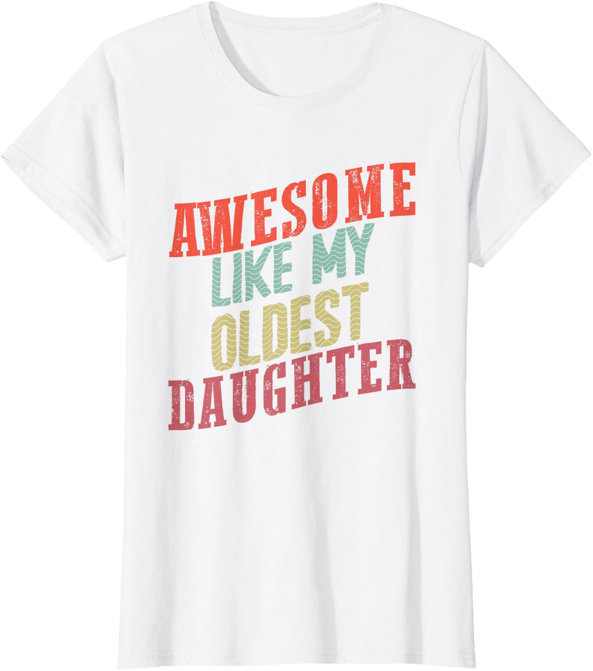 Awesome like my oldest daughter T-Shirt - White