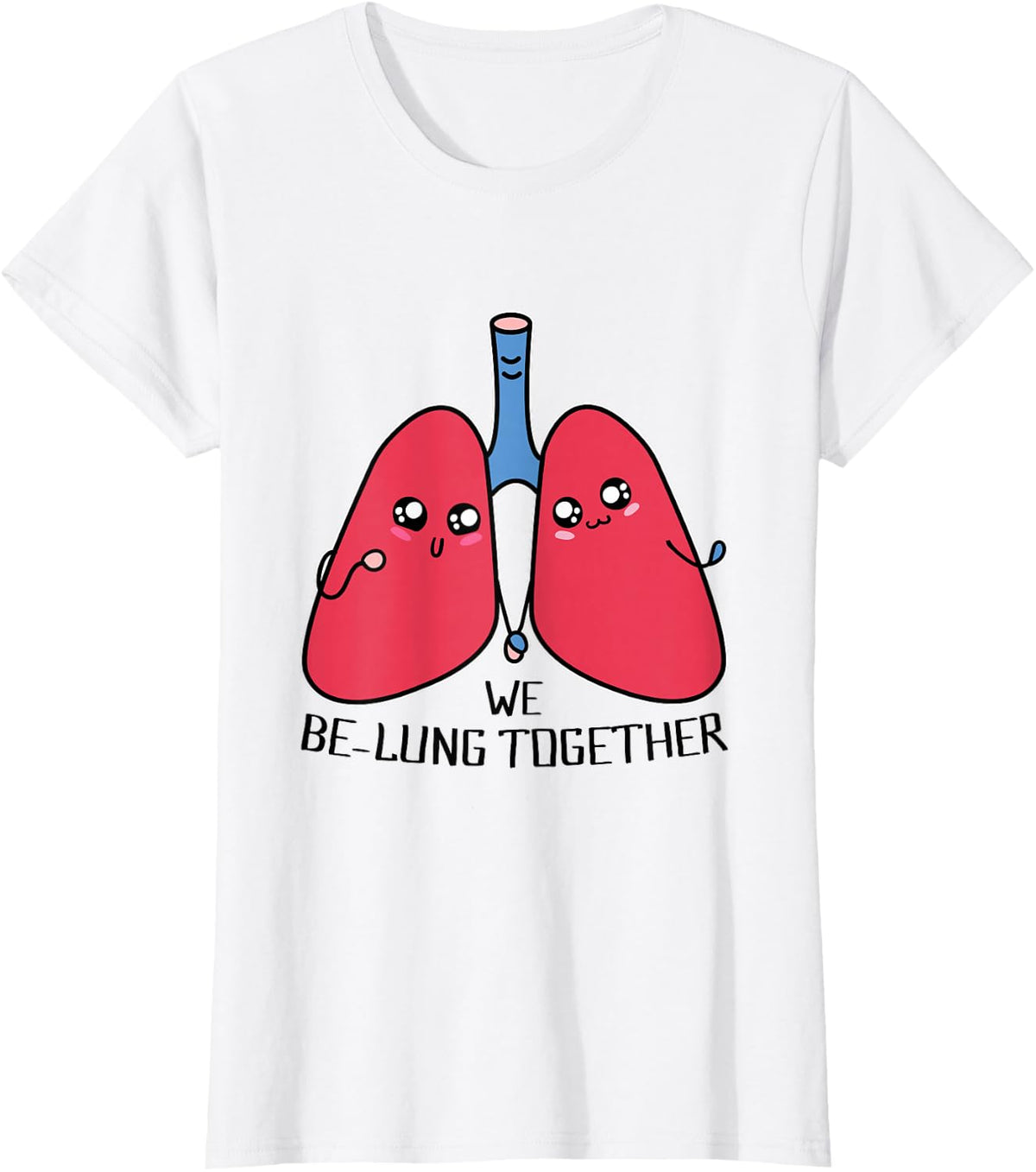 We Be-Lung Together Respiratory Therapist T-Shirt - White