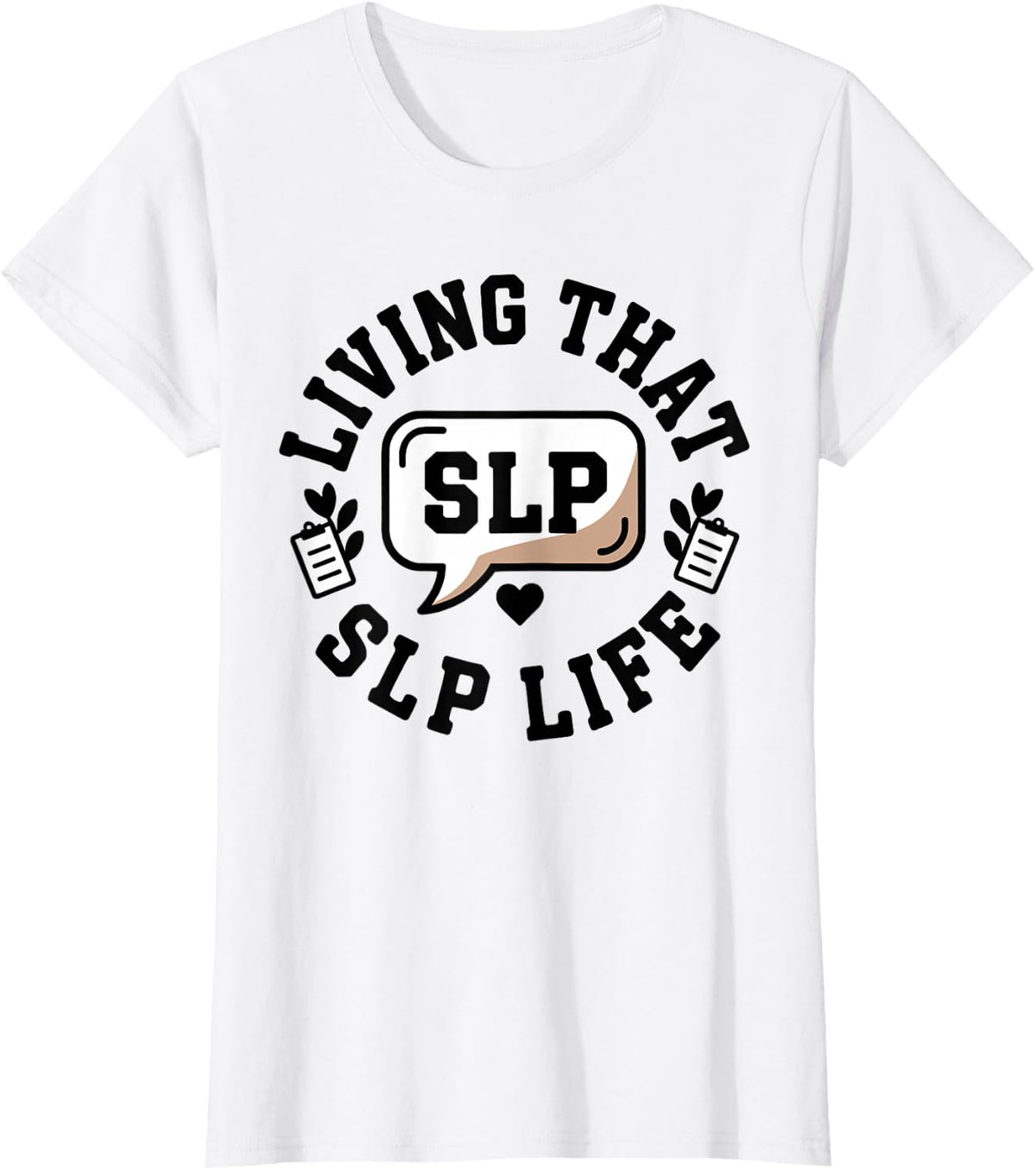 Living that SLP Life Speech Language Pathologist T-Shirt - White