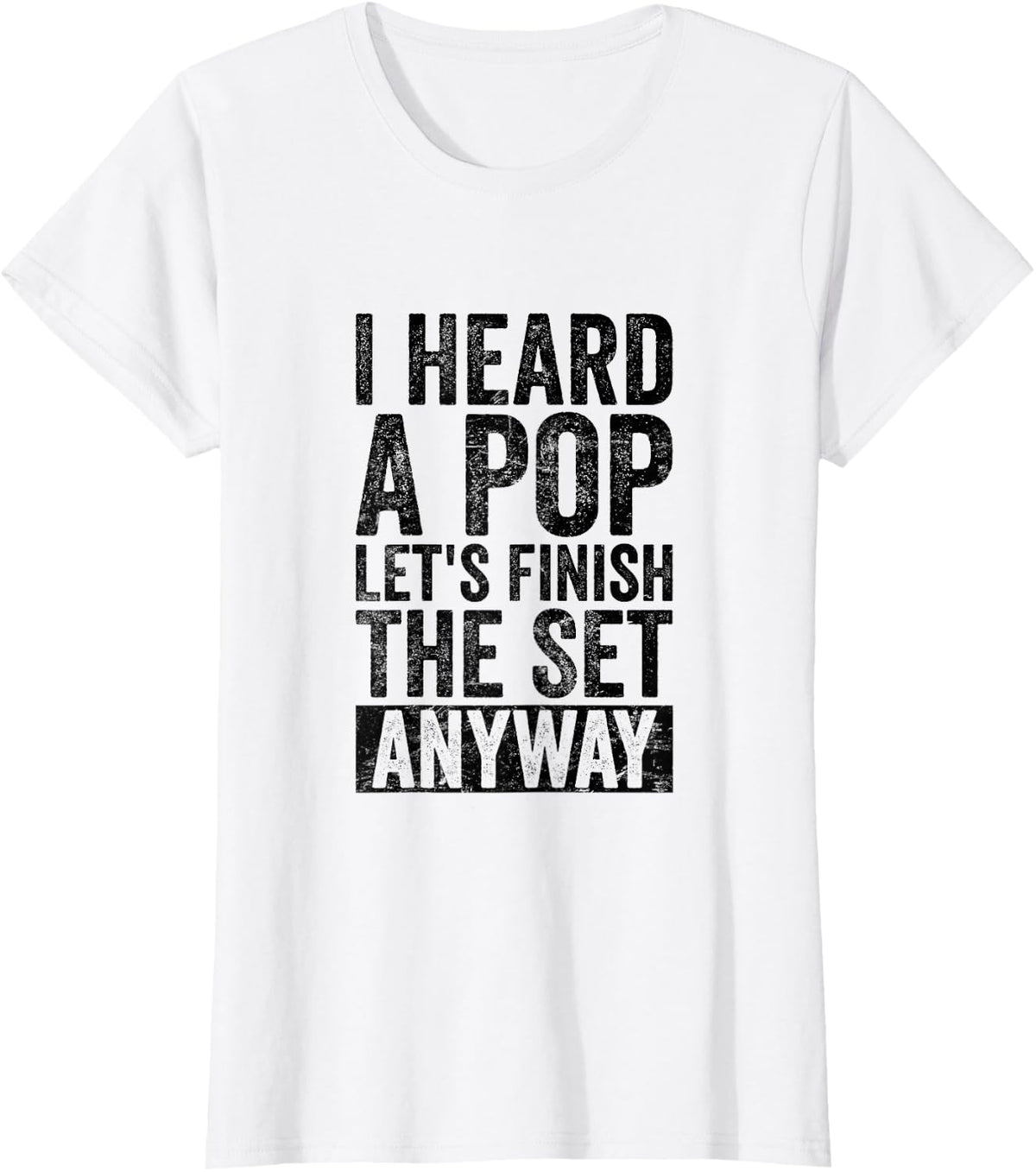 I Heard A Pop Gym T-Shirt - White