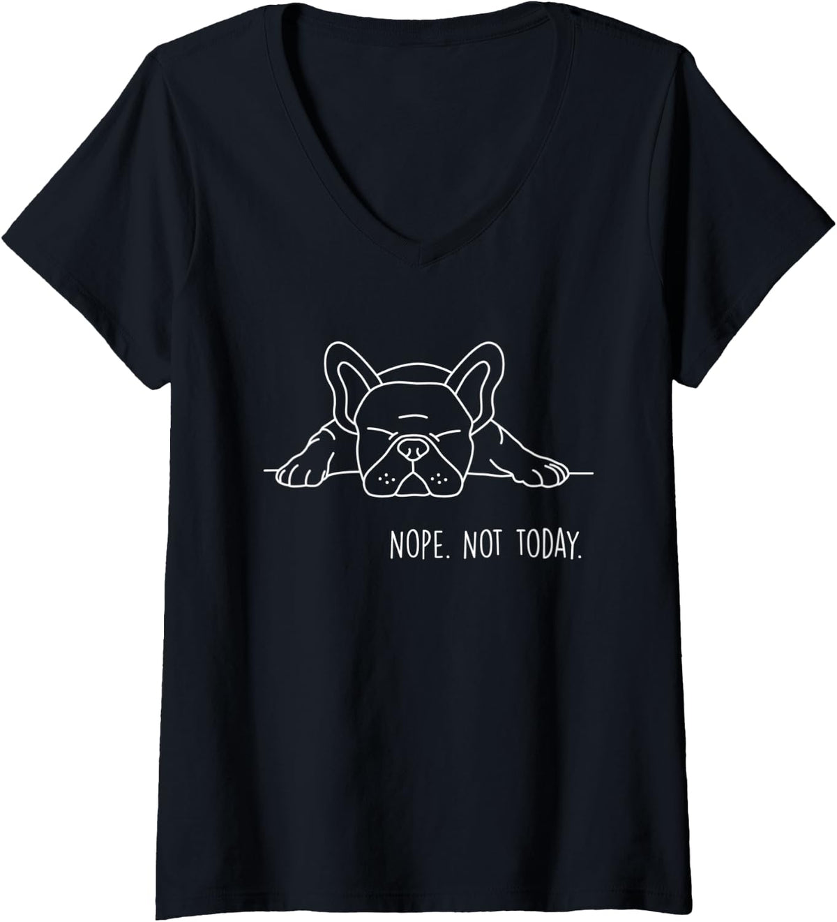 Womens Funny Nope Not Today French Bulldog Lover Nope Not Today V-Neck T-Shirt - Black