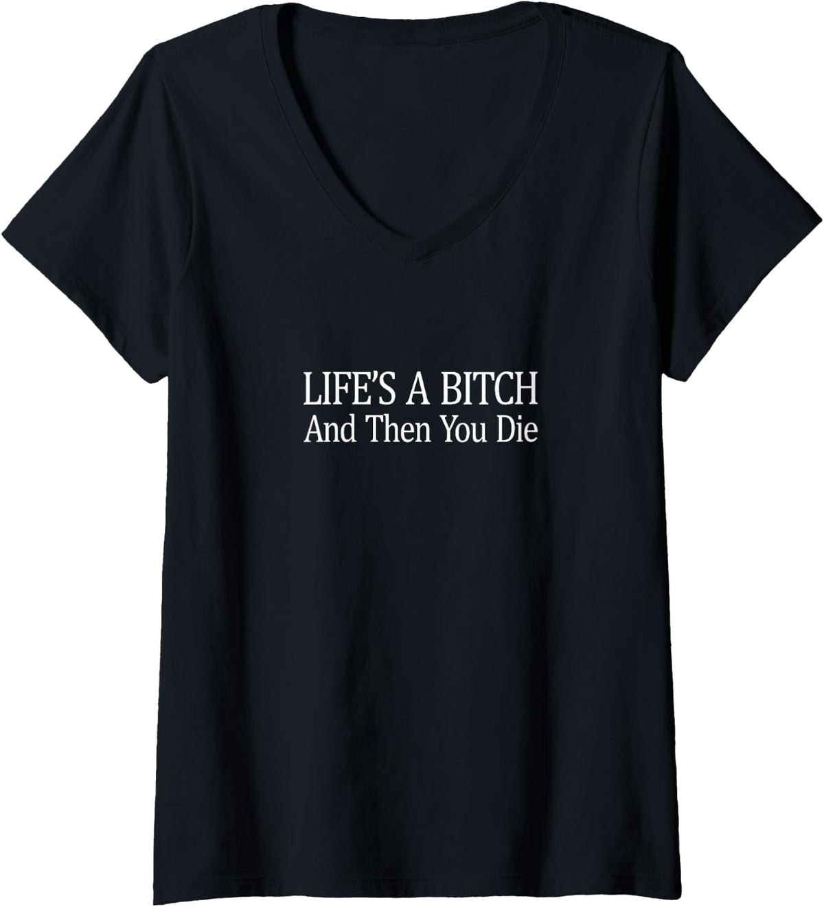 Womens Life Is A Bitch - And Then You Die - V-Neck T-Shirt - Black