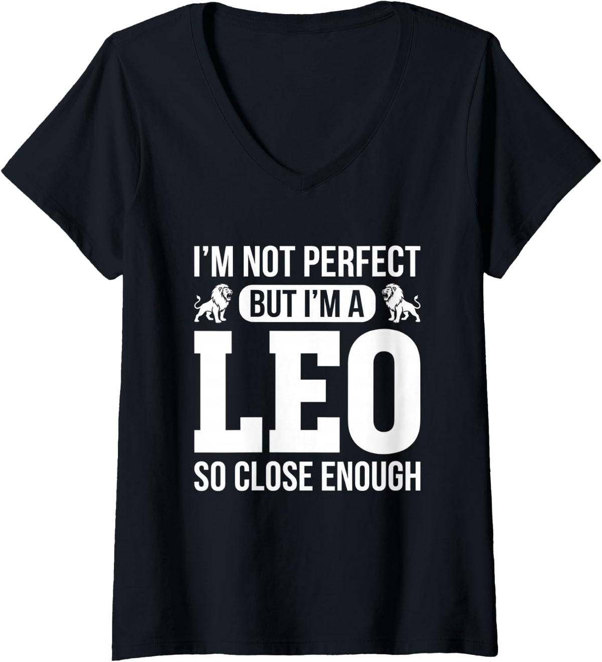 Women's I'm Not Perfect But A Leo So Close Enough Zodiac V-Neck T-Shirt - Black