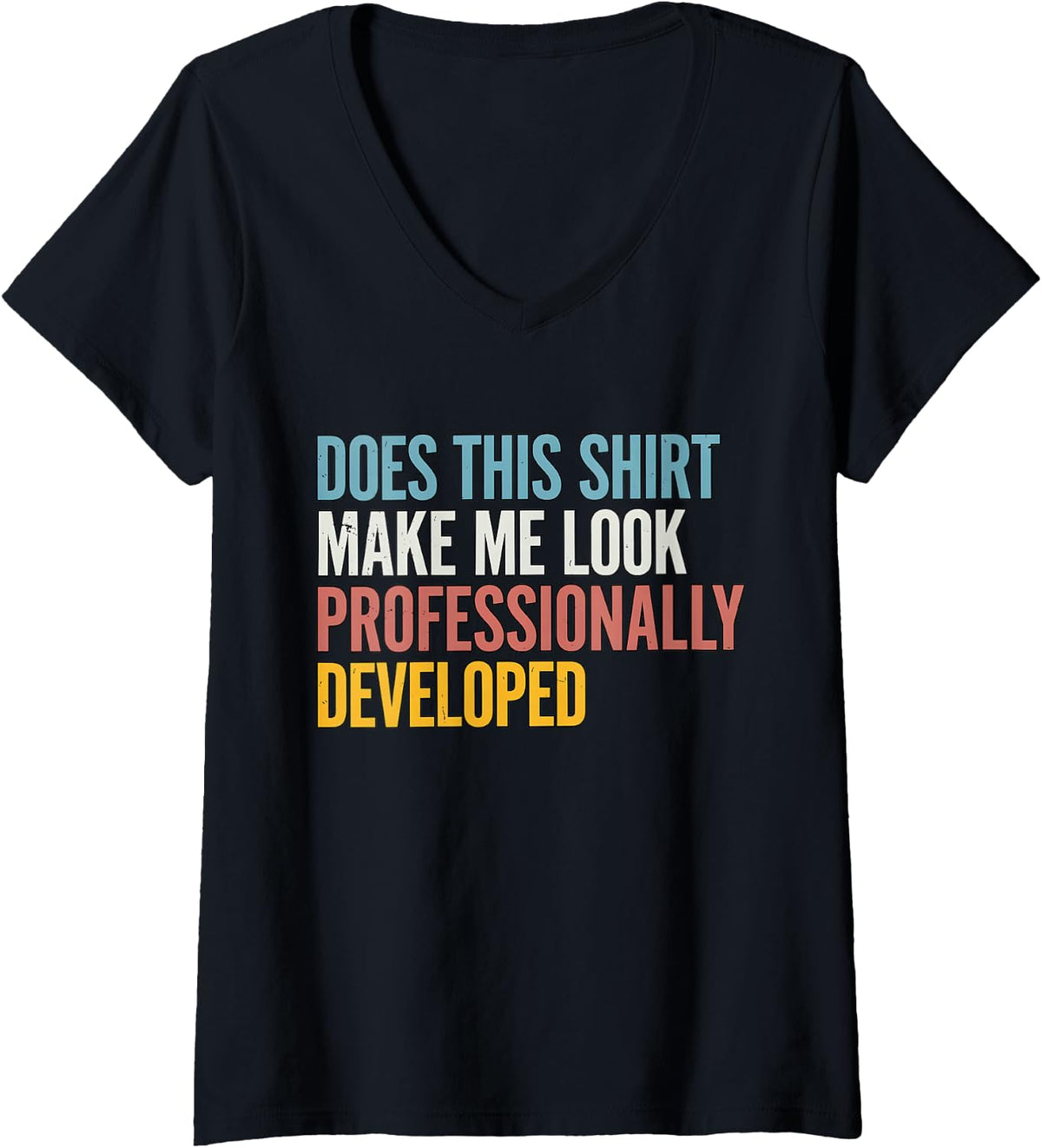 Women's Does This Make Me Look Professionally Developed Workplace V-Neck T-Shirt - Black