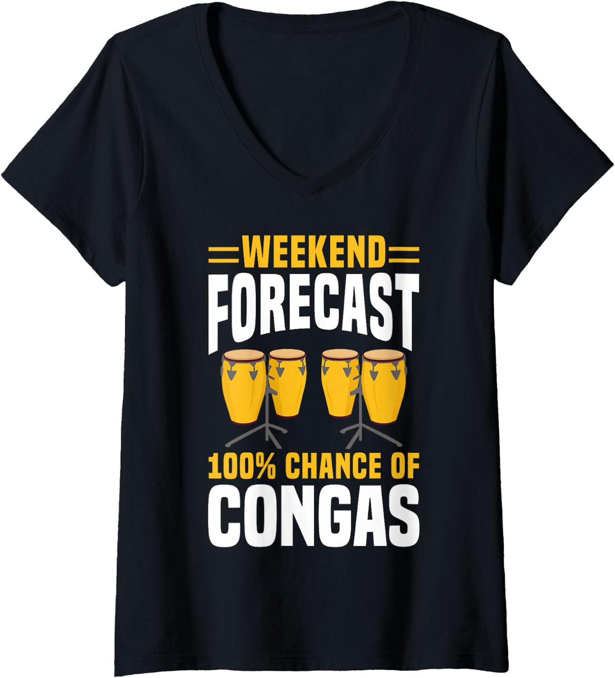 Women's Weekend Forecast 100% Chance of Congas Drummer Percussion V-Neck T-Shirt - Black