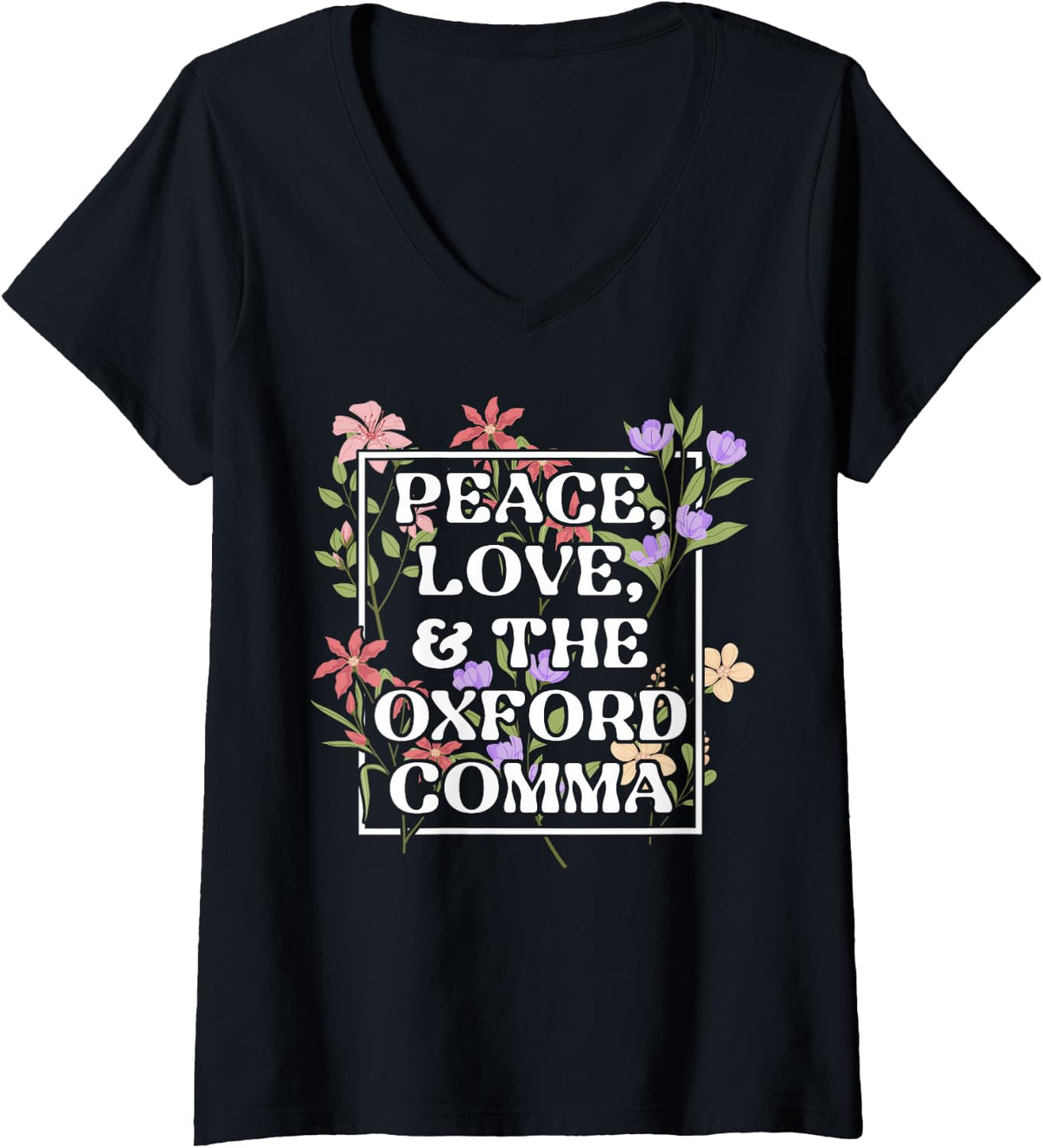 Womens Peace Love And The Oxford Comma English Grammar Humor Flower V-Neck T-Shirt - Black