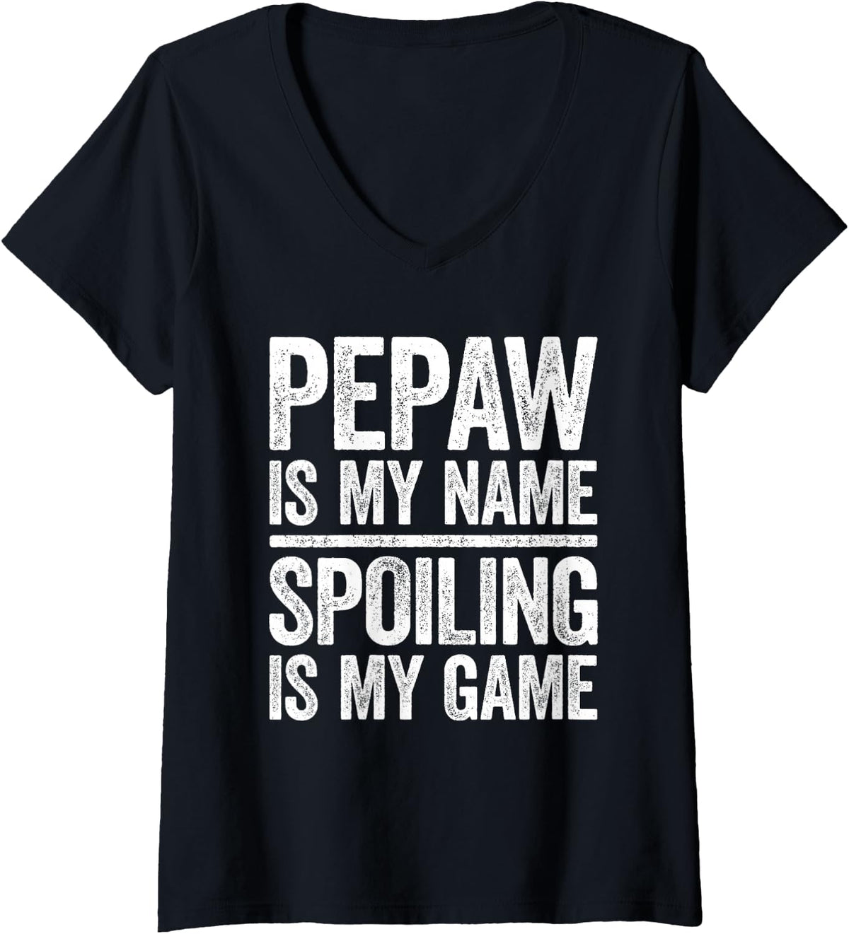 Women's Pepaw is My Name Spoiling is My Game Shirt Men Fathers Day V-Neck T-Shirt - Black