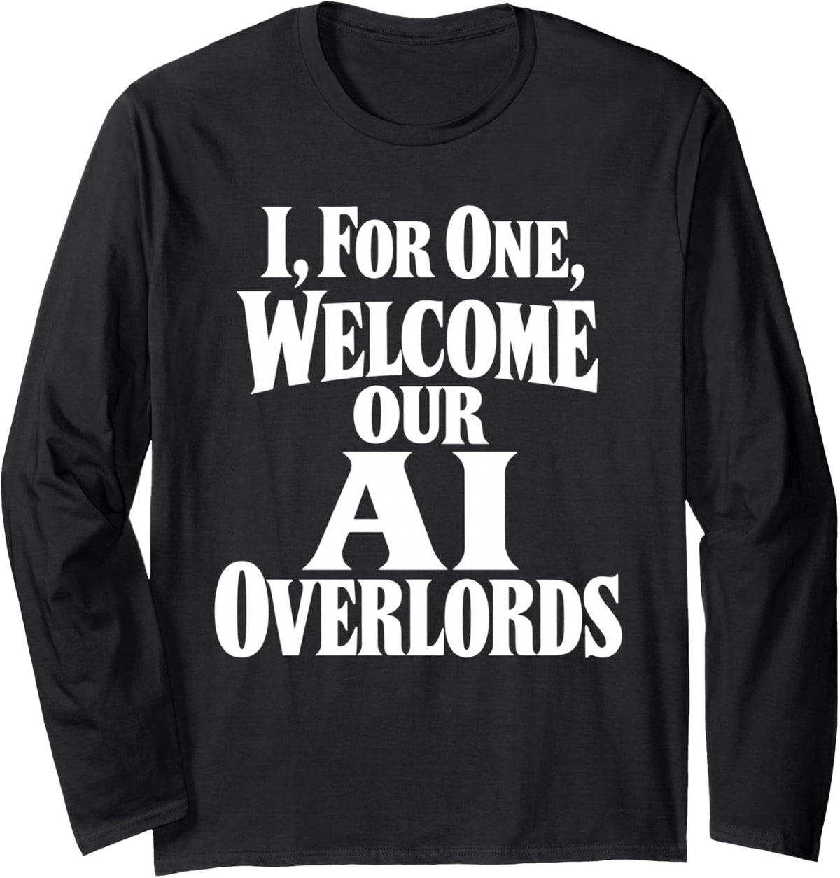 Welcome Our AI Overlords Programmer Humor Long Sleeve T-Shirt - Adult Unisex Black