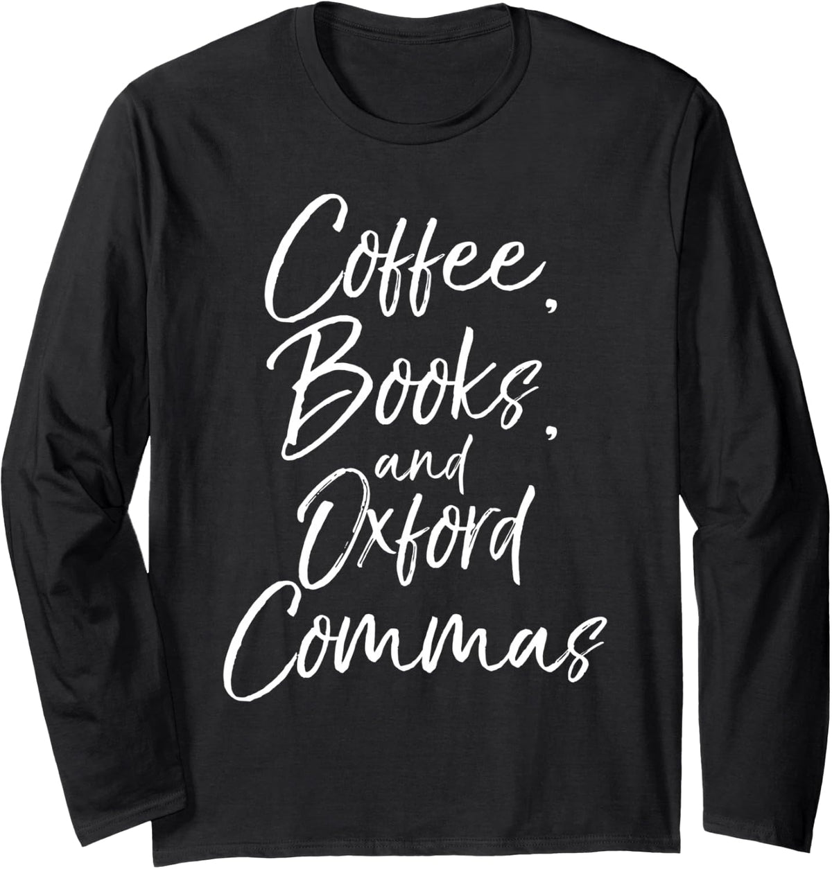 Funny English Teacher Gift Coffee, Books, and Oxford Commas Long Sleeve T-Shirt - Adult Unisex Black