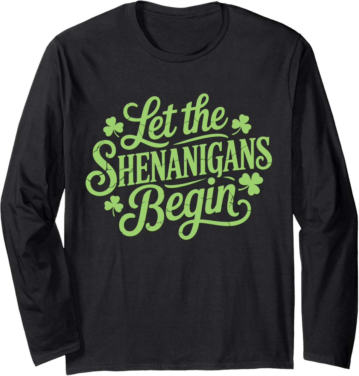 Let The Shenanigans Begin, Funny St Pattys Day for Men Women Long Sleeve T-Shirt - Adult Unisex Black