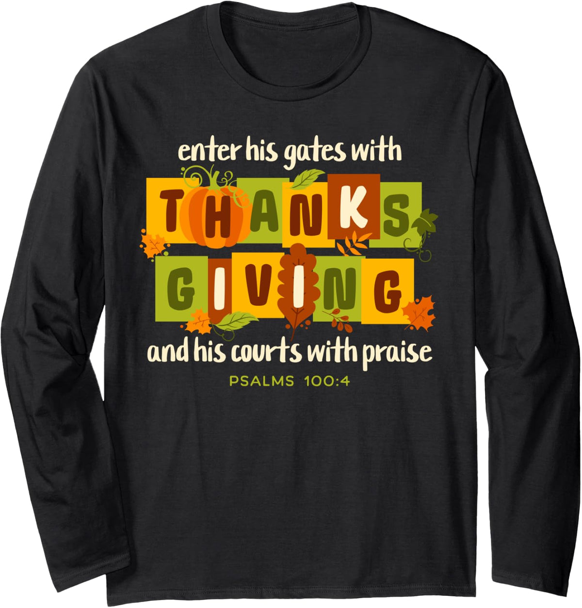Enter His Gates With Thanksgiving Christian Bible Verse Long Sleeve T-Shirt - Adult Unisex Black