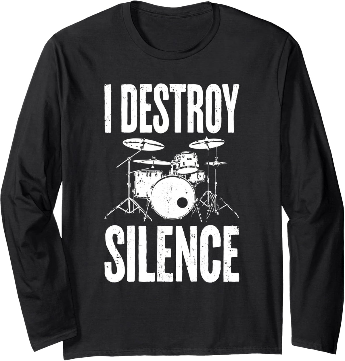 I Destroy Silence Shirt Funny Drum Men Women Kids Drummer Long Sleeve T-Shirt - Adult Unisex Black