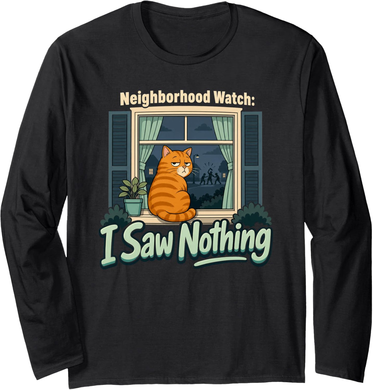 Orange Tabby Cat Neighborhood Watch I Saw Nothing Long Sleeve T-Shirt - Adult Unisex Black