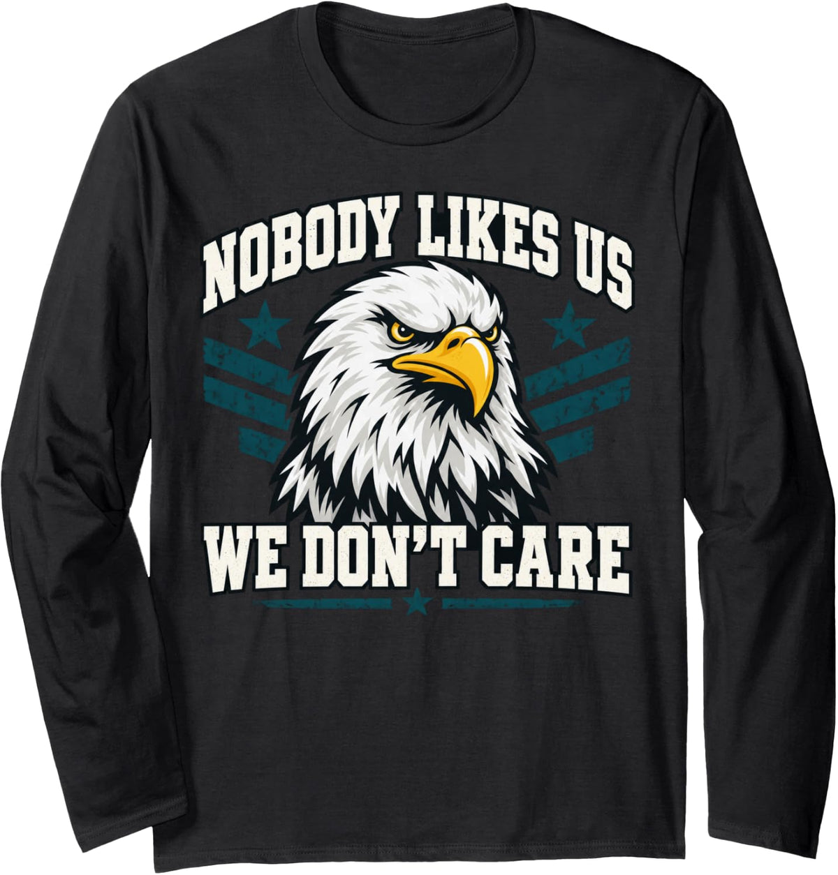 Eagle Mascot Nobody Likes Us We Don't Care Long Sleeve T-Shirt - Adult Unisex Black