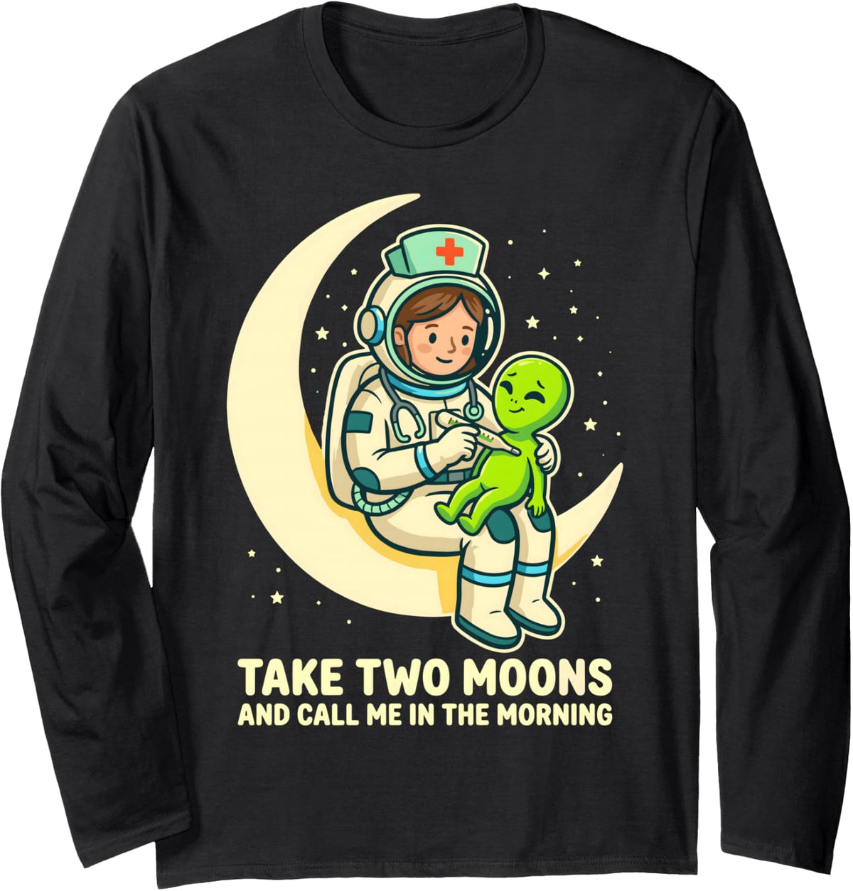 Nurse Take Two Moons and Call Me in The Morning Funny Long Sleeve T-Shirt - Adult Unisex Black