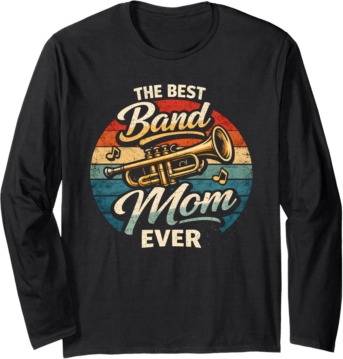 The Best Band Mom Ever Marching Drum Trumpet Music Mother Long Sleeve T-Shirt - Adult Unisex Black