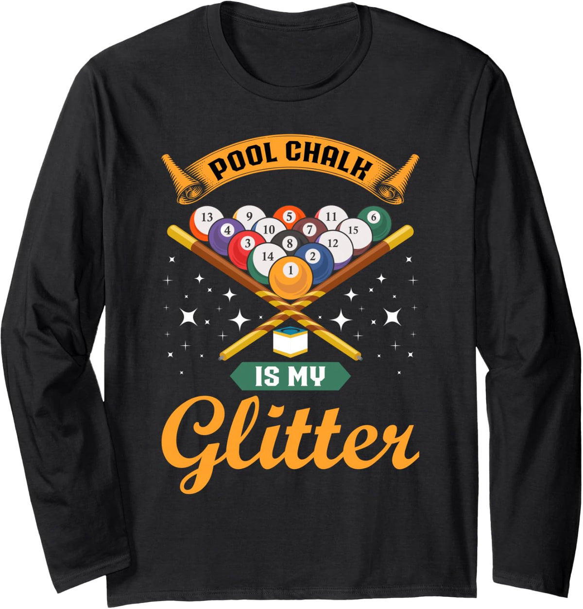Pool Chalk is My Glitter Billard Stick Long Sleeve T-Shirt - Adult Unisex Black