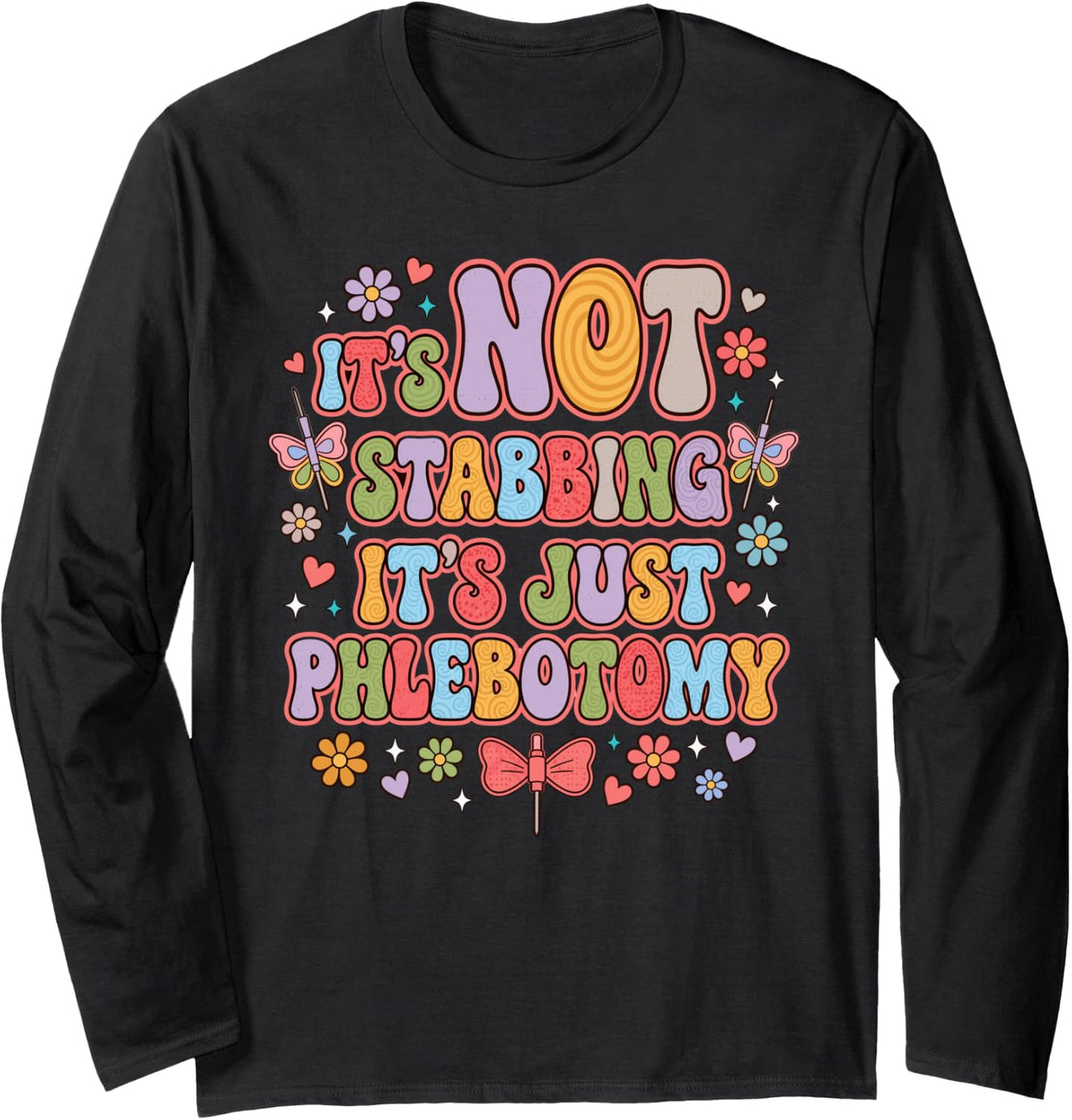 It's Not Stabbing It's Just Phlebotomy Phlebotomist Long Sleeve T-Shirt - Adult Unisex Black