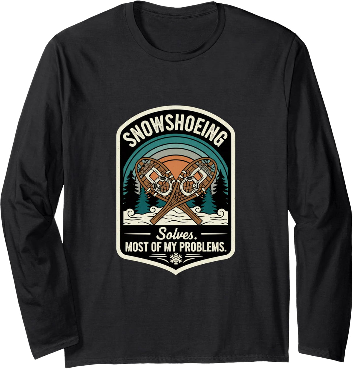 Retro Snowshoeing Solves Most of My Problems Funny Explorer Long Sleeve T-Shirt - Adult Unisex Black
