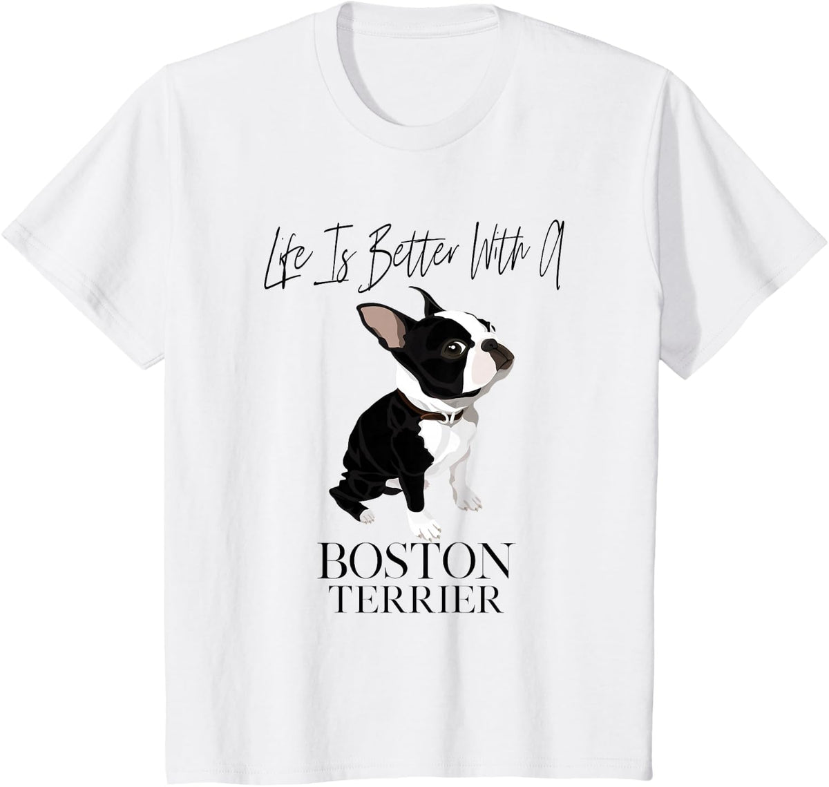 Life is Better with A Boston Terrier Dog Gift for Lover T-Shirt - White