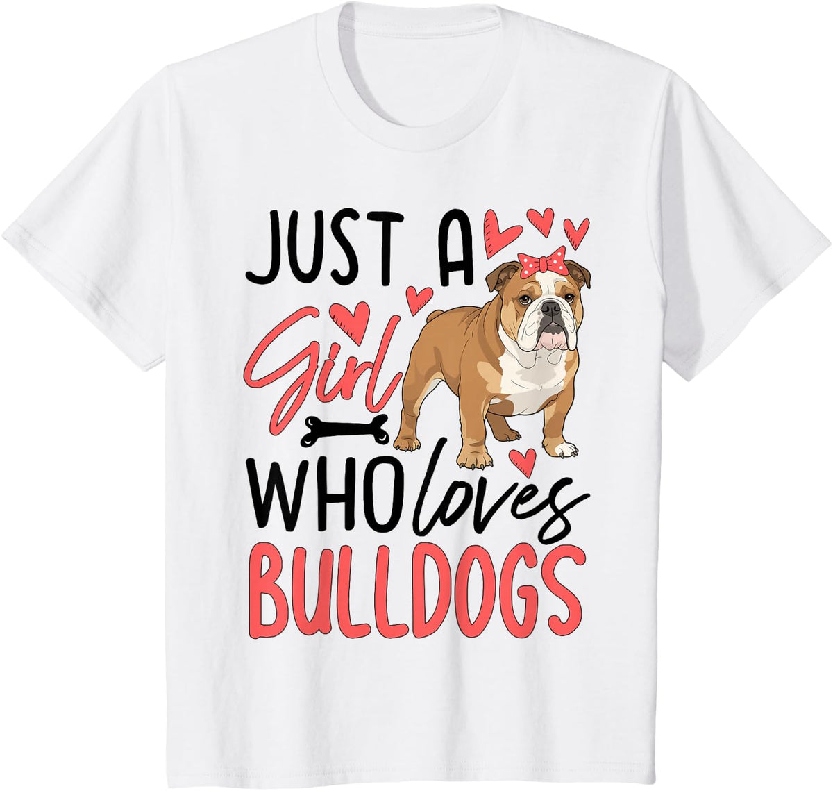 Just A Girl Who Loves Bulldogs Girls Women Kids Bulldog T-Shirt - White