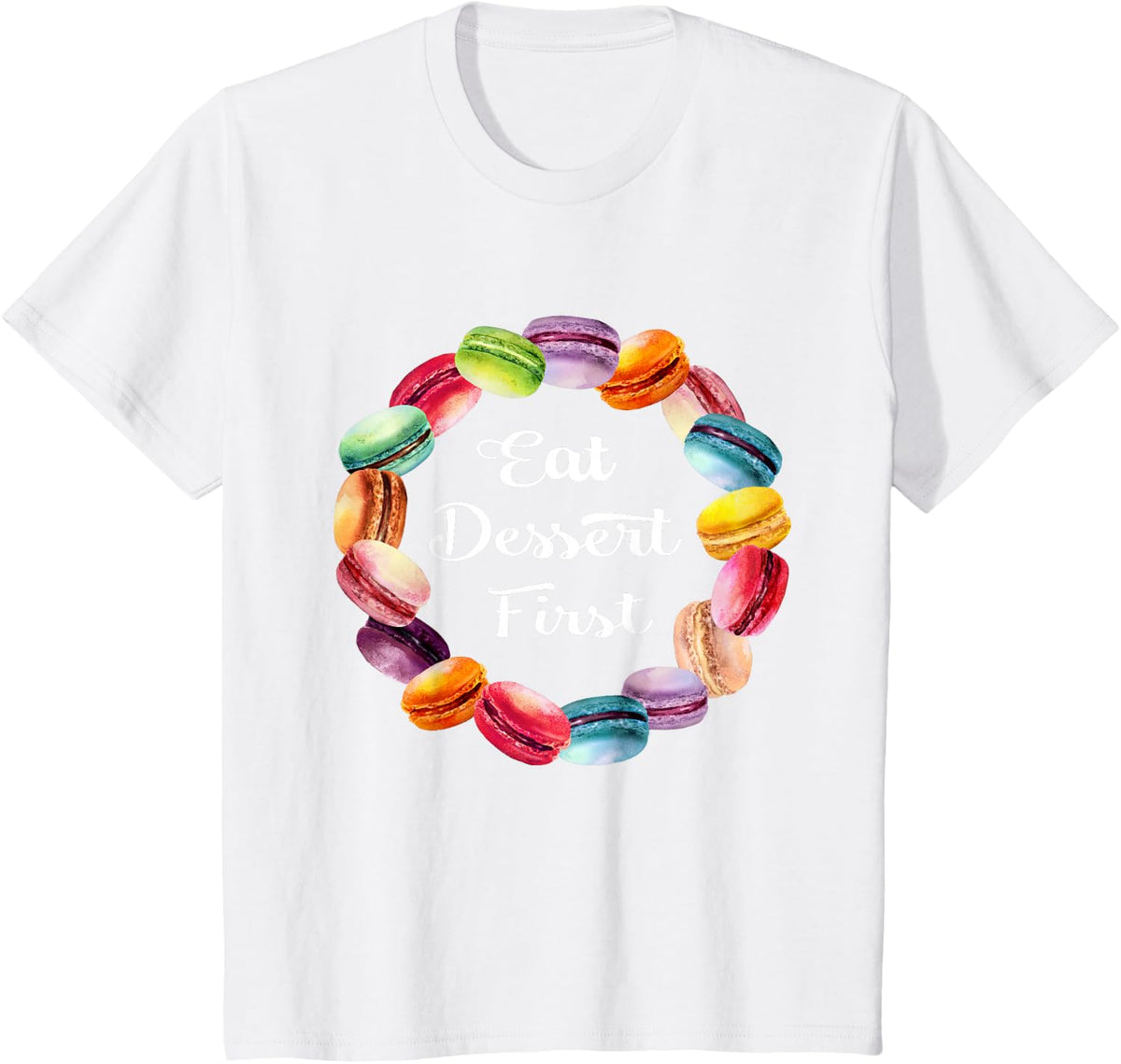 Eat Dessert First Macaroon T Shirt Fun Colorful Baking T-Shirt - White