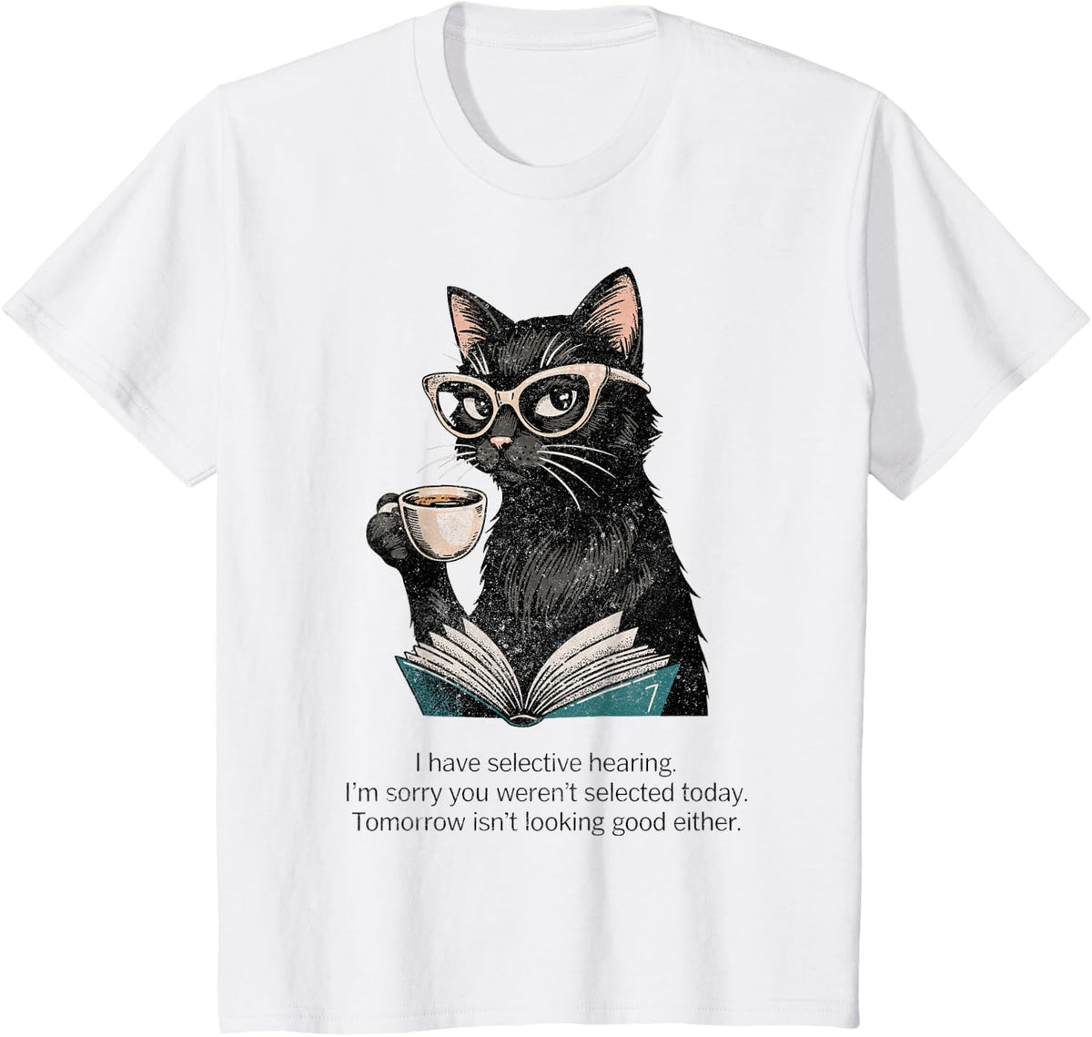 I Have Selective Hearing You Werent Selected Cat Funny T-Shirt - White