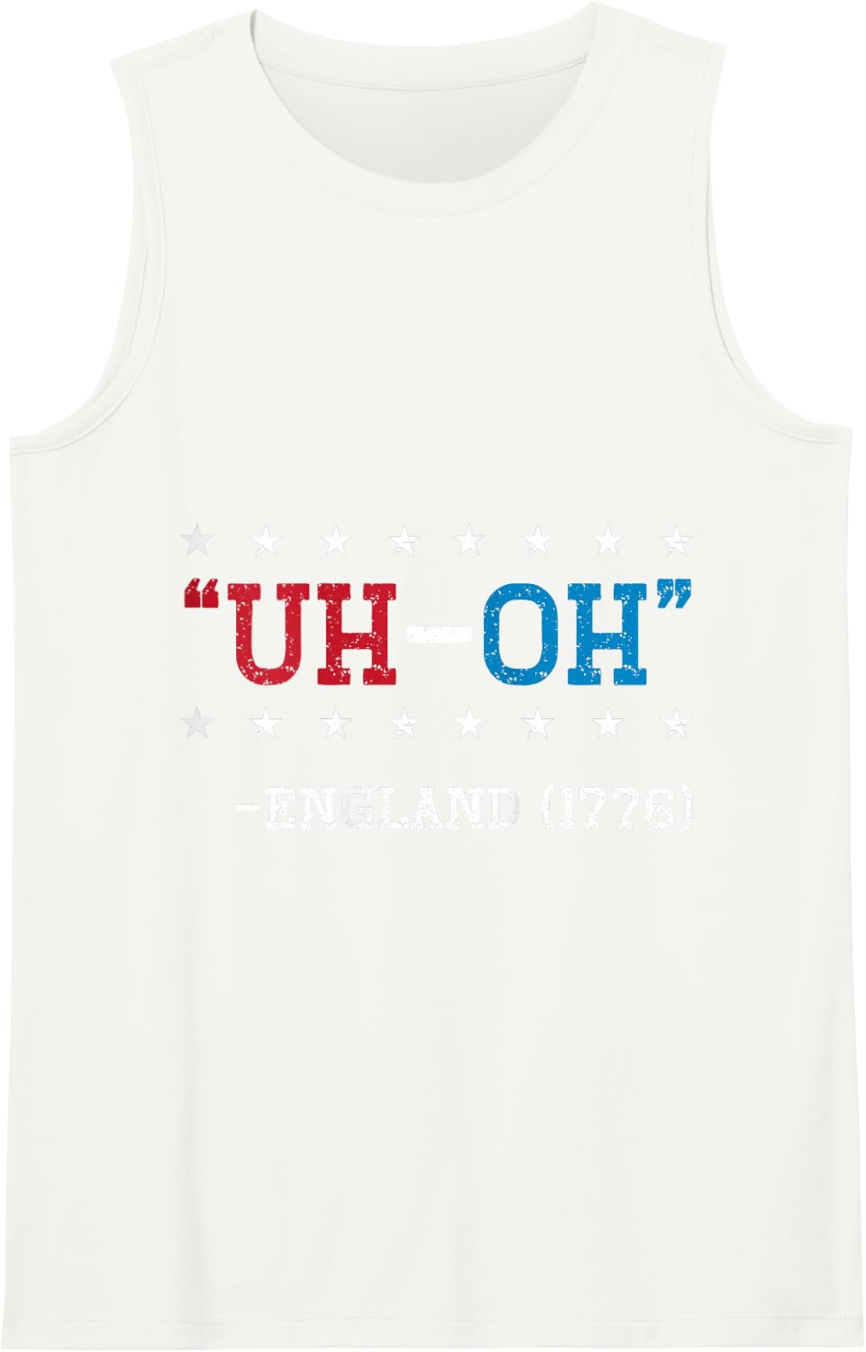 Uh-Oh England 1776 Funny 4th Of July American US Patriotic Tank Top - White