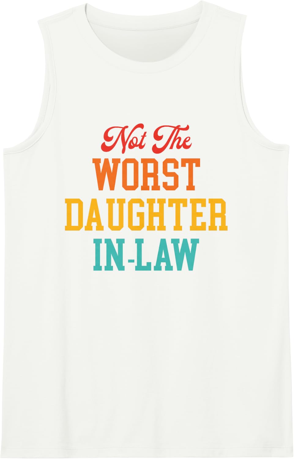 Not The Worst Daughter in-Law Family Humor Sleeveless Tank Top - White