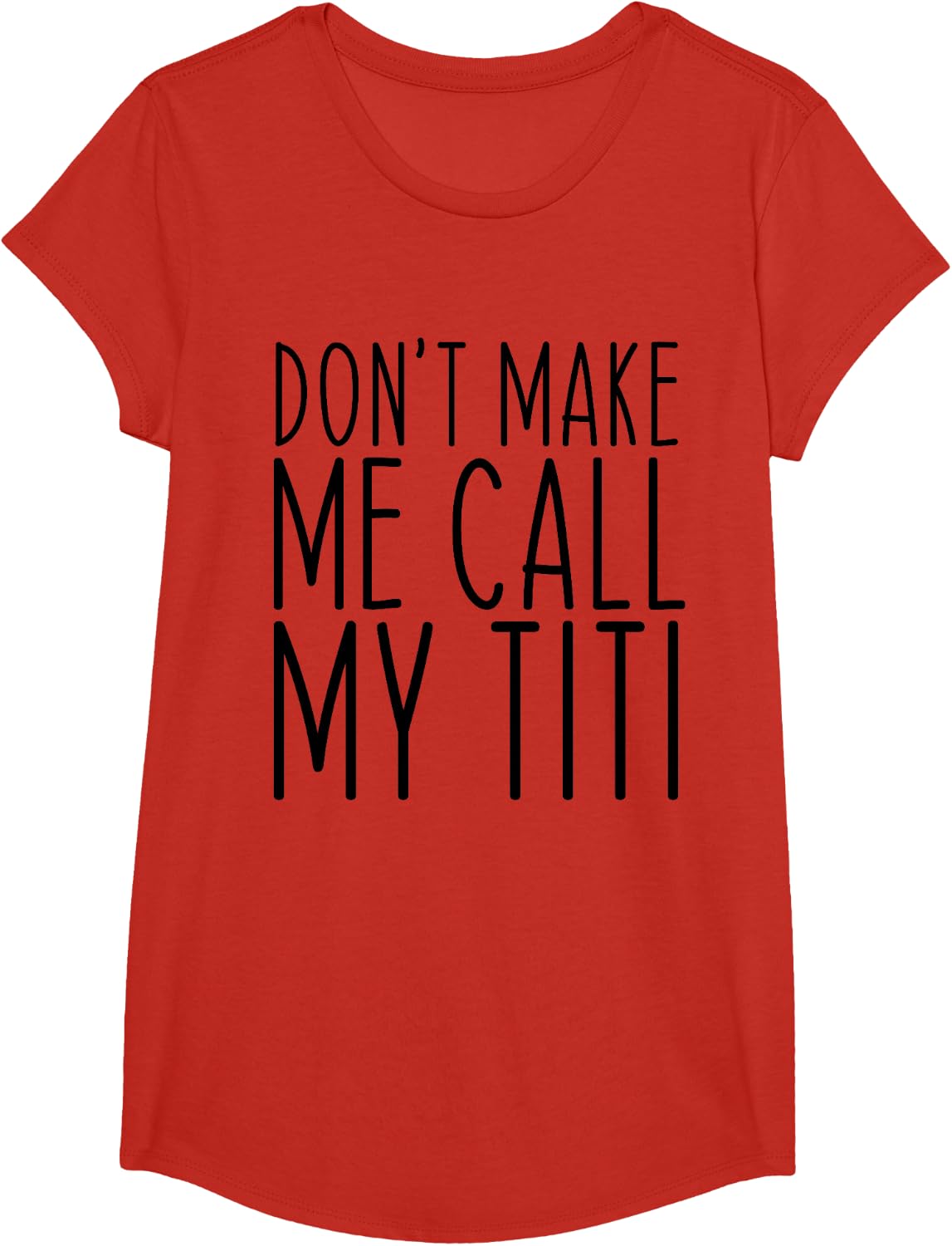 Don't Make Me Call Titi Mom Auntie Mother's Day Funny T-Shirt - Girls Red