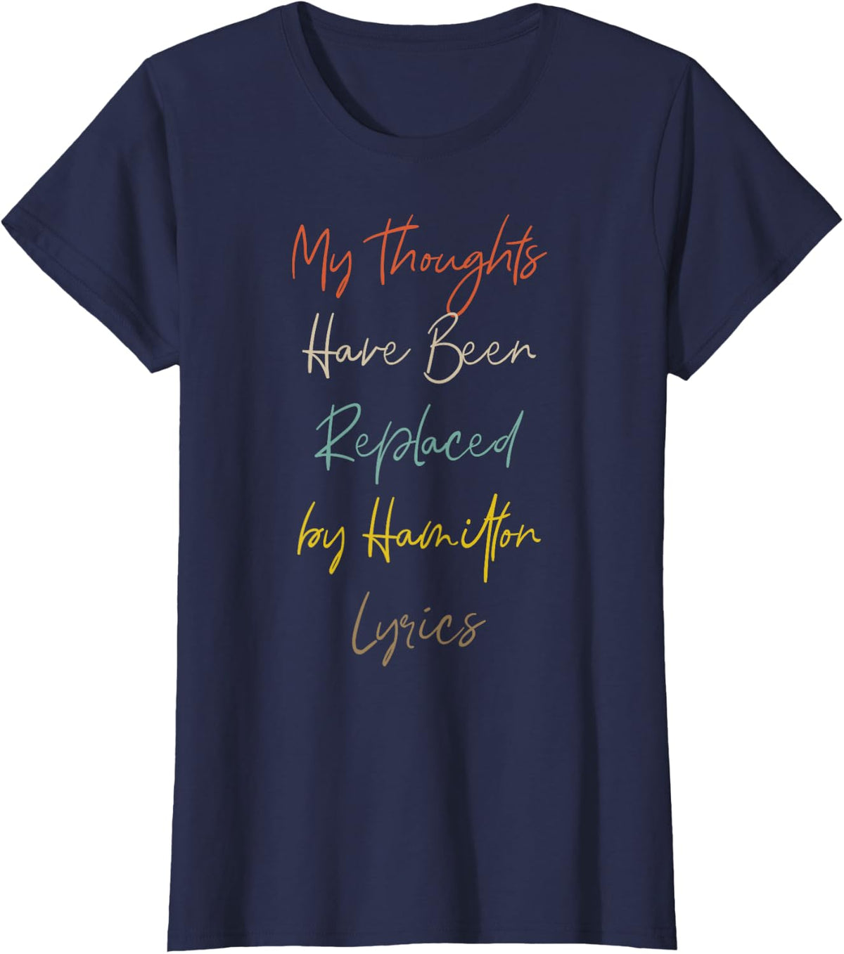 My Thoughts Have Been Replaced by Hamilton Lyrics T-Shirt - Navy Blue