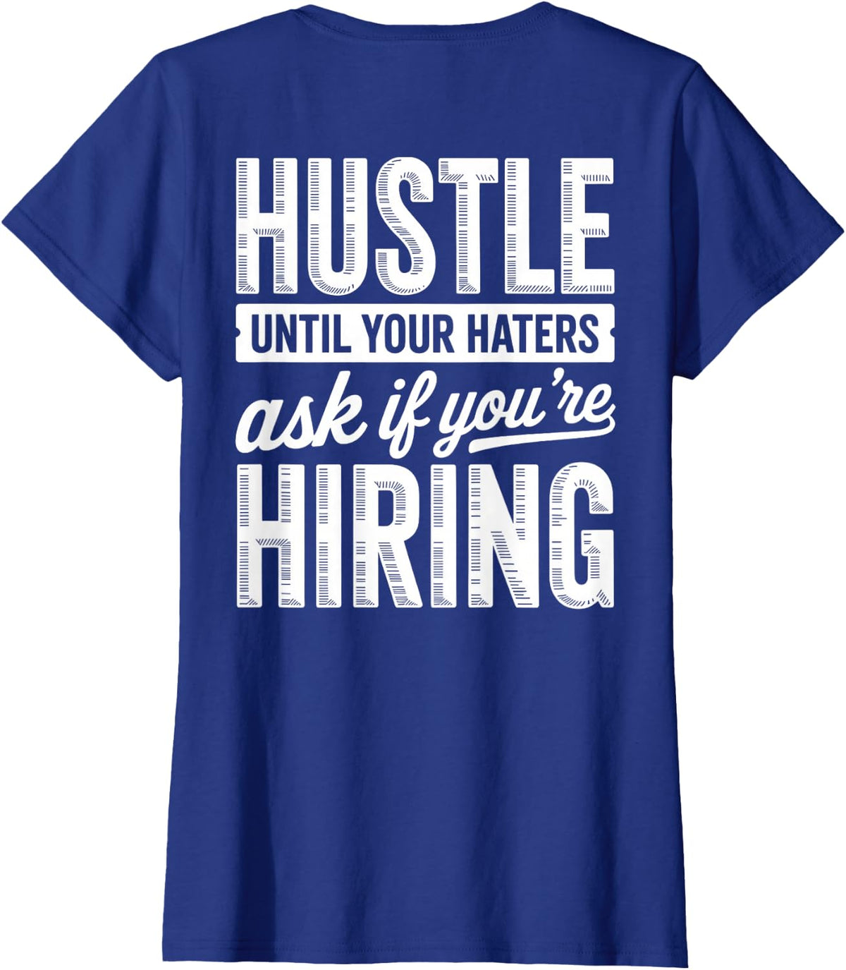 Hustle Until Your Haters Ask If Youre Hiring, Business Owner T-Shirt - Royal Blue