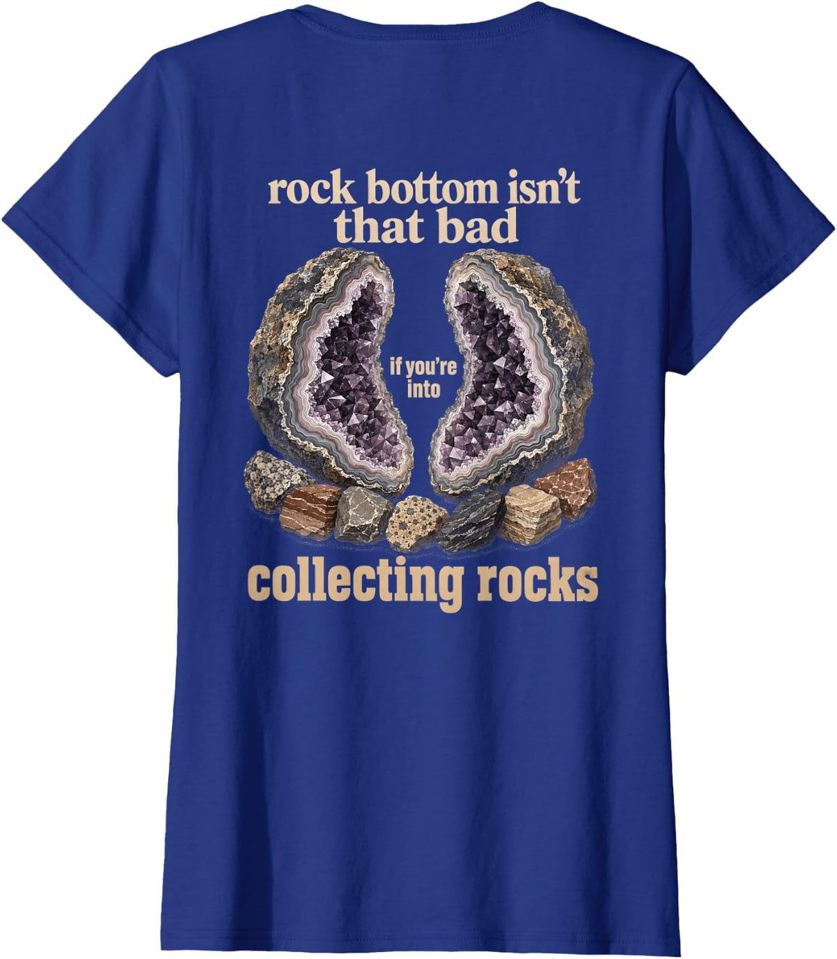 Rock Bottom Isn't that Bad If You're Into Collecting Rocks T-Shirt - Royal Blue
