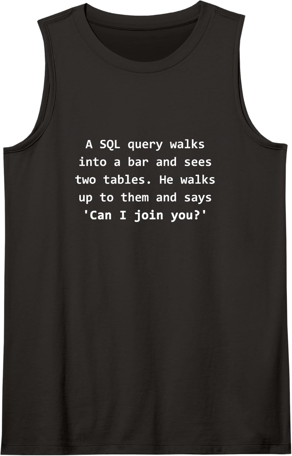 SQL Programmer Computer Science Joke Funny Sleeveless Tank Top - Black