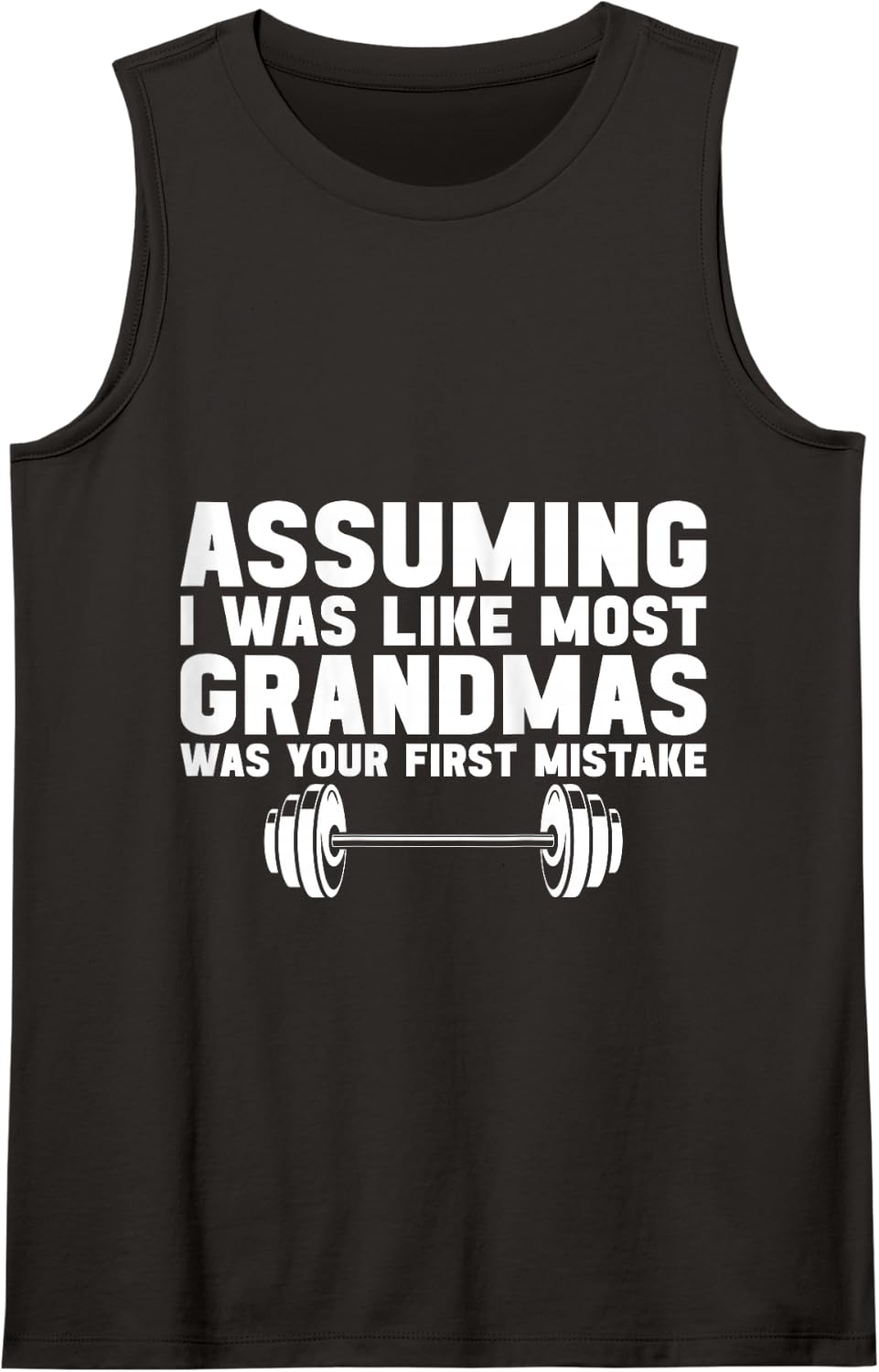 Assuming I Was Like Most Grandmas Was Your First Mistake Tank Top - Black