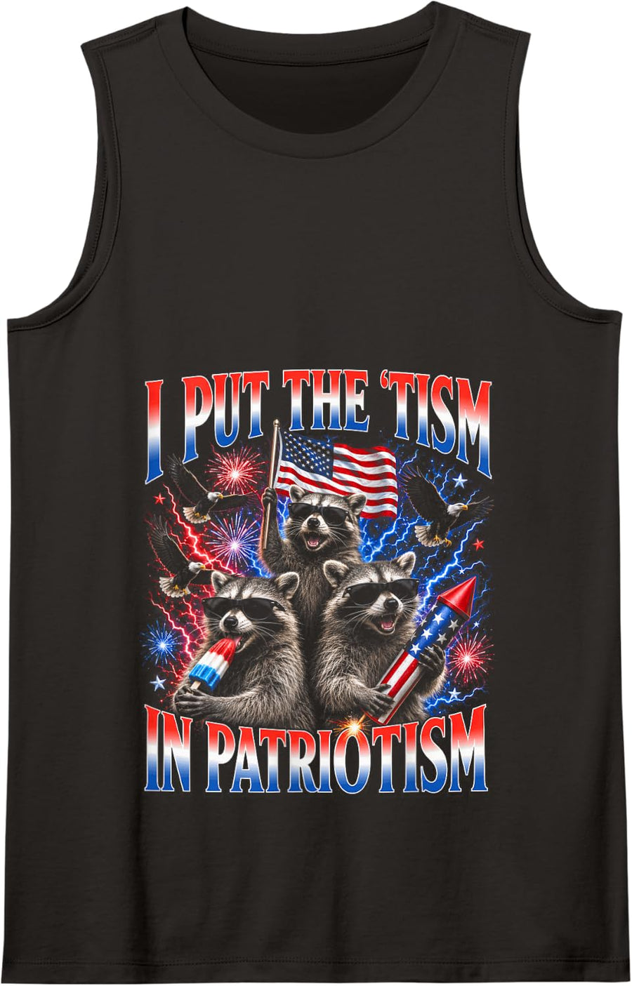 I Put The Tism in Patriotism Funny 4th of July Raccoon Meme Tank Top - Black