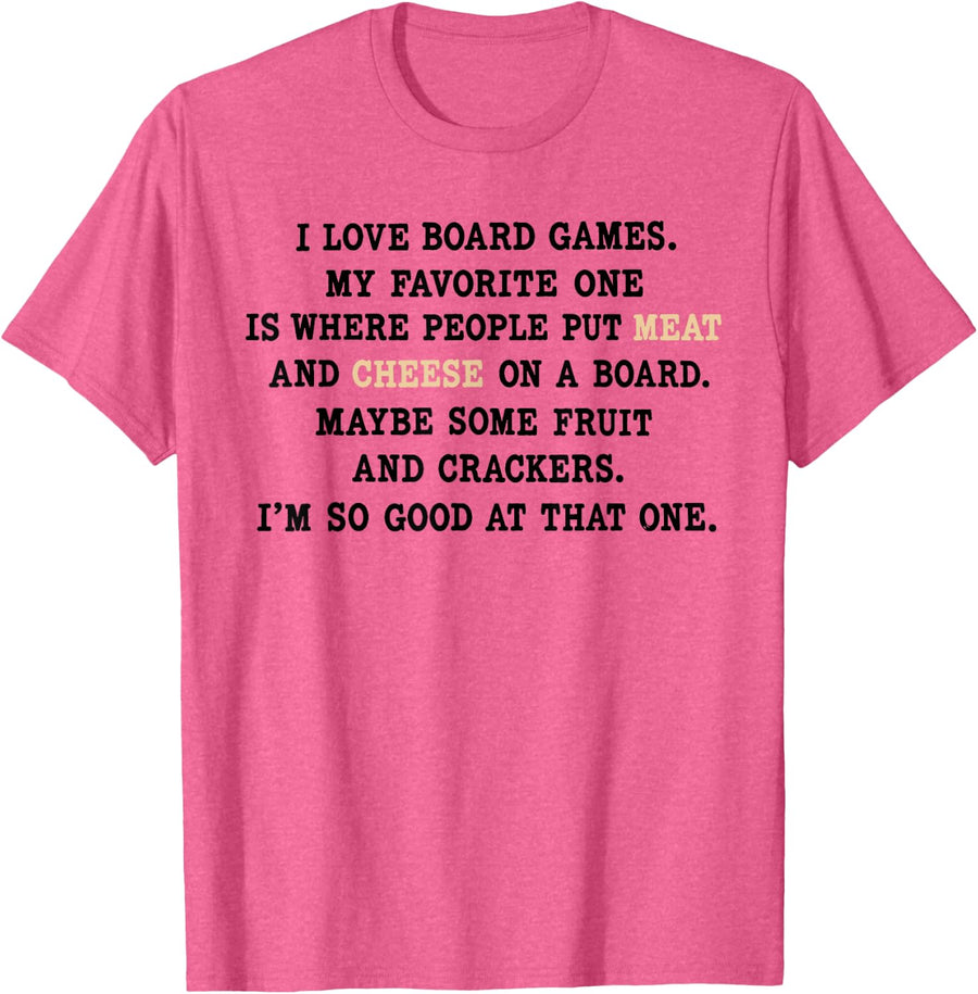 I Love Board Games My Favorite One is Where People Put Meat T-Shirt - Pink Heather
