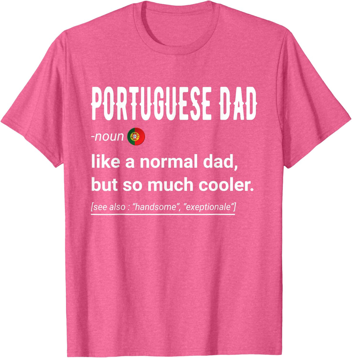 Portuguese Dad Definition Shirt - Portuguese Daddy Flag T-Shirt - Pink Heather