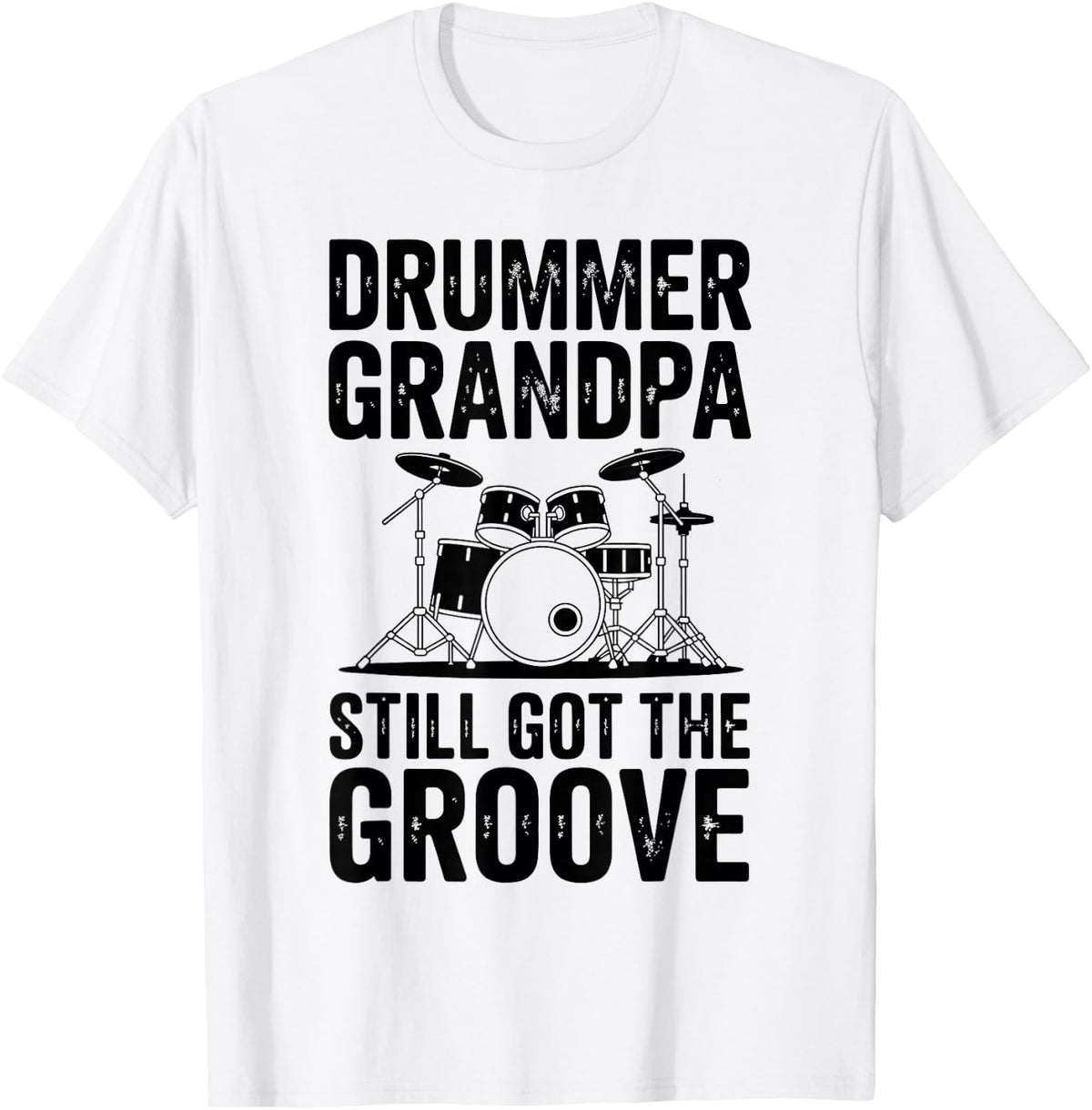 Funny Drummer Grandpa Still Got The Groove Drumming T-Shirt - White