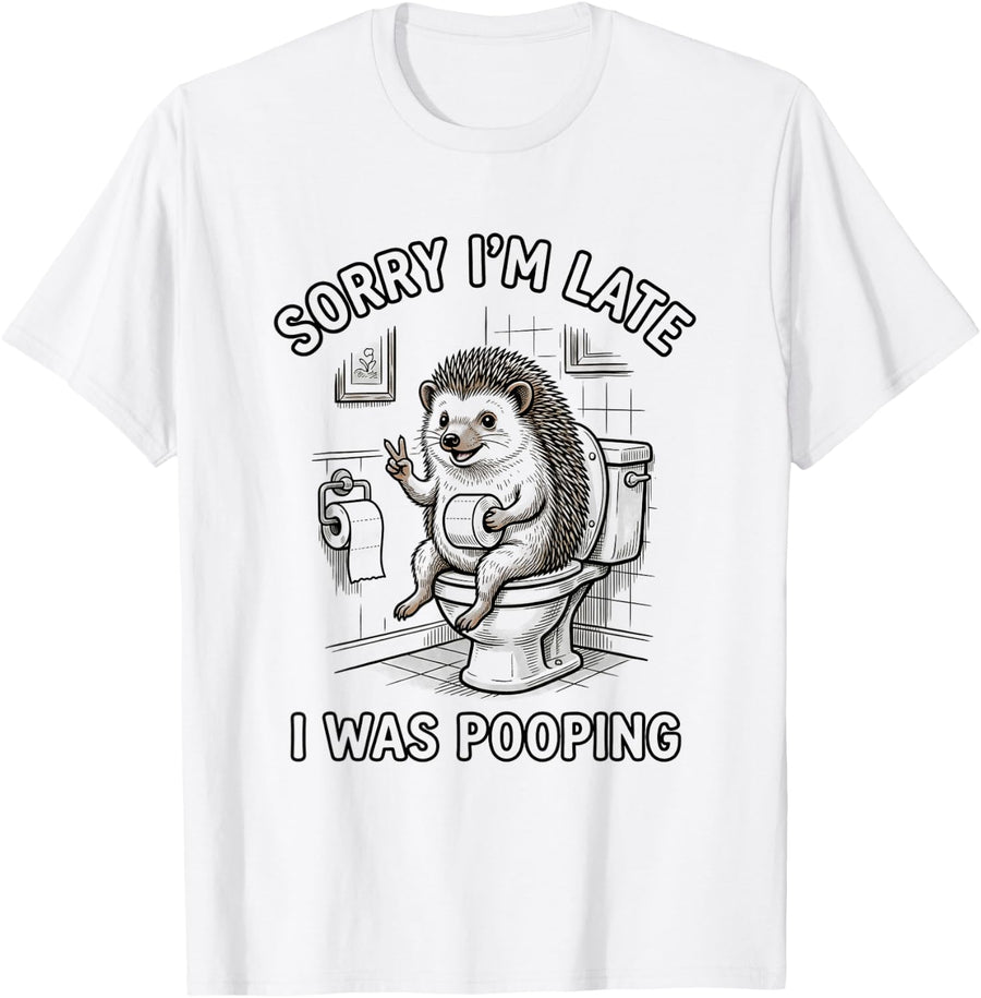Sorry I'm Late I was Pooping Funny Hedgehog Meme T-Shirt - White