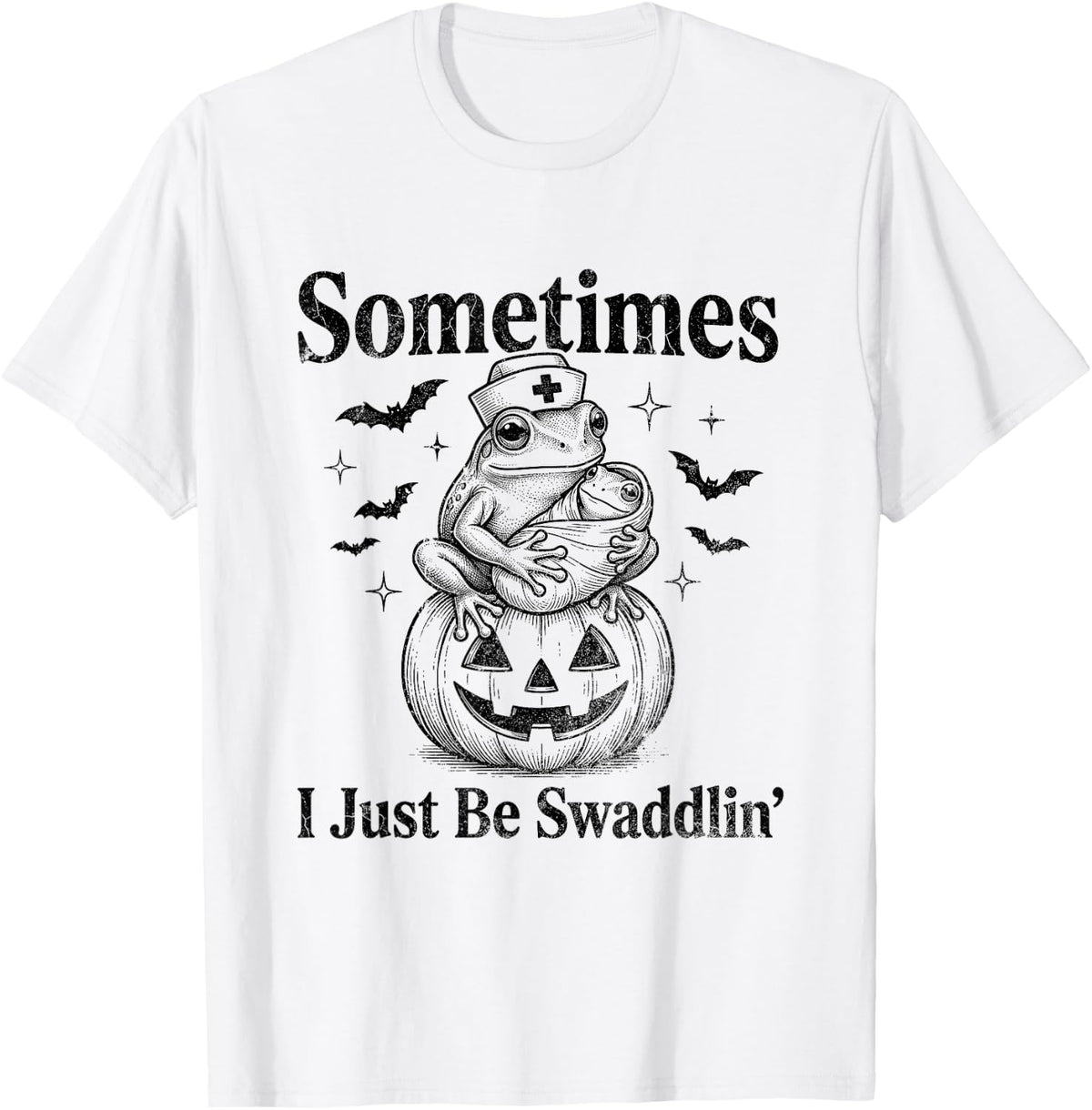 Sometimes I Just-Be Swaddlin' Halloween NICU Nurse Nursing T-Shirt - White